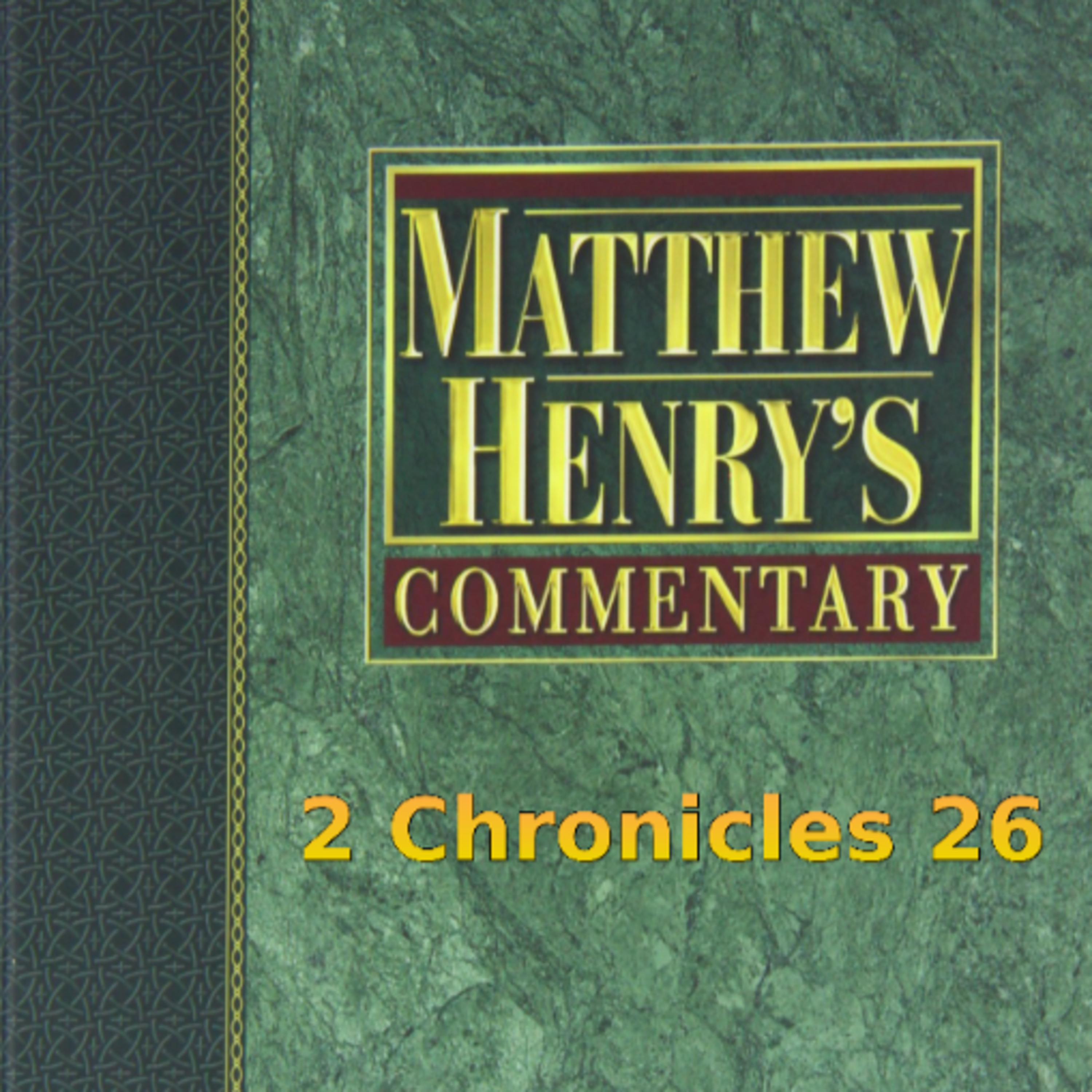 Matthew Henry's Commentary on the Whole Bible. Audio produced by I. Risch. 2 Chronicles Chapter 26 episode artwork