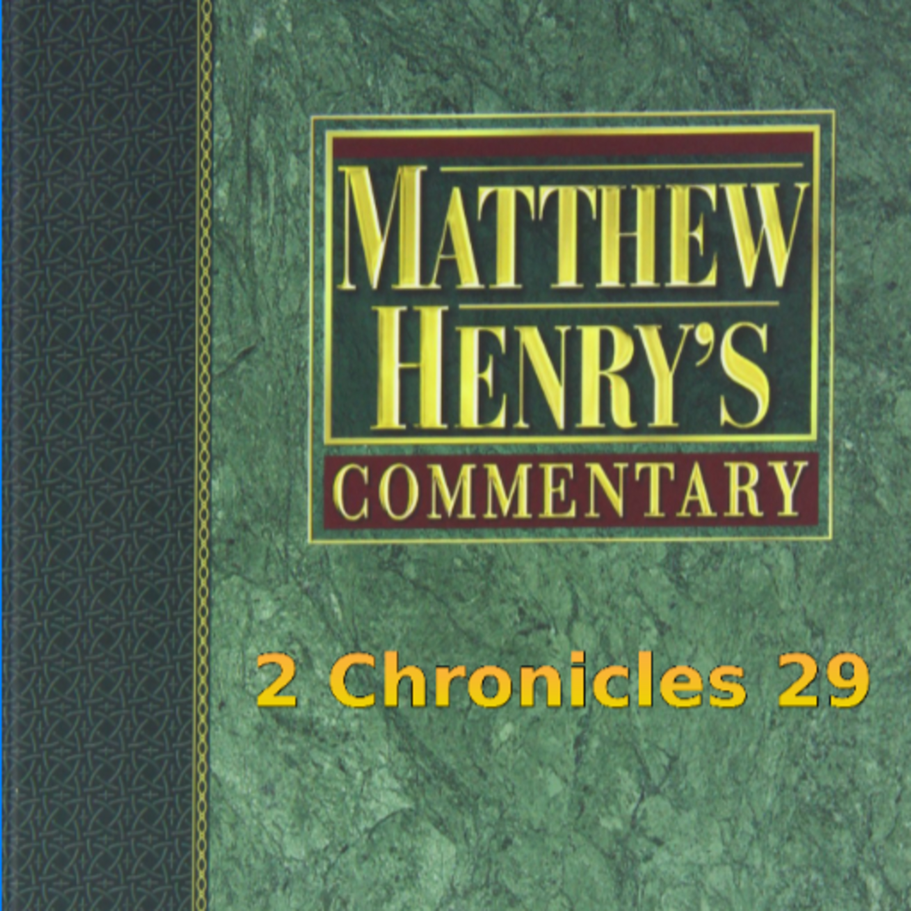 Matthew Henry's Commentary on the Whole Bible. Audio produced by I. Risch. 2 Chronicles Chapter 29 episode artwork