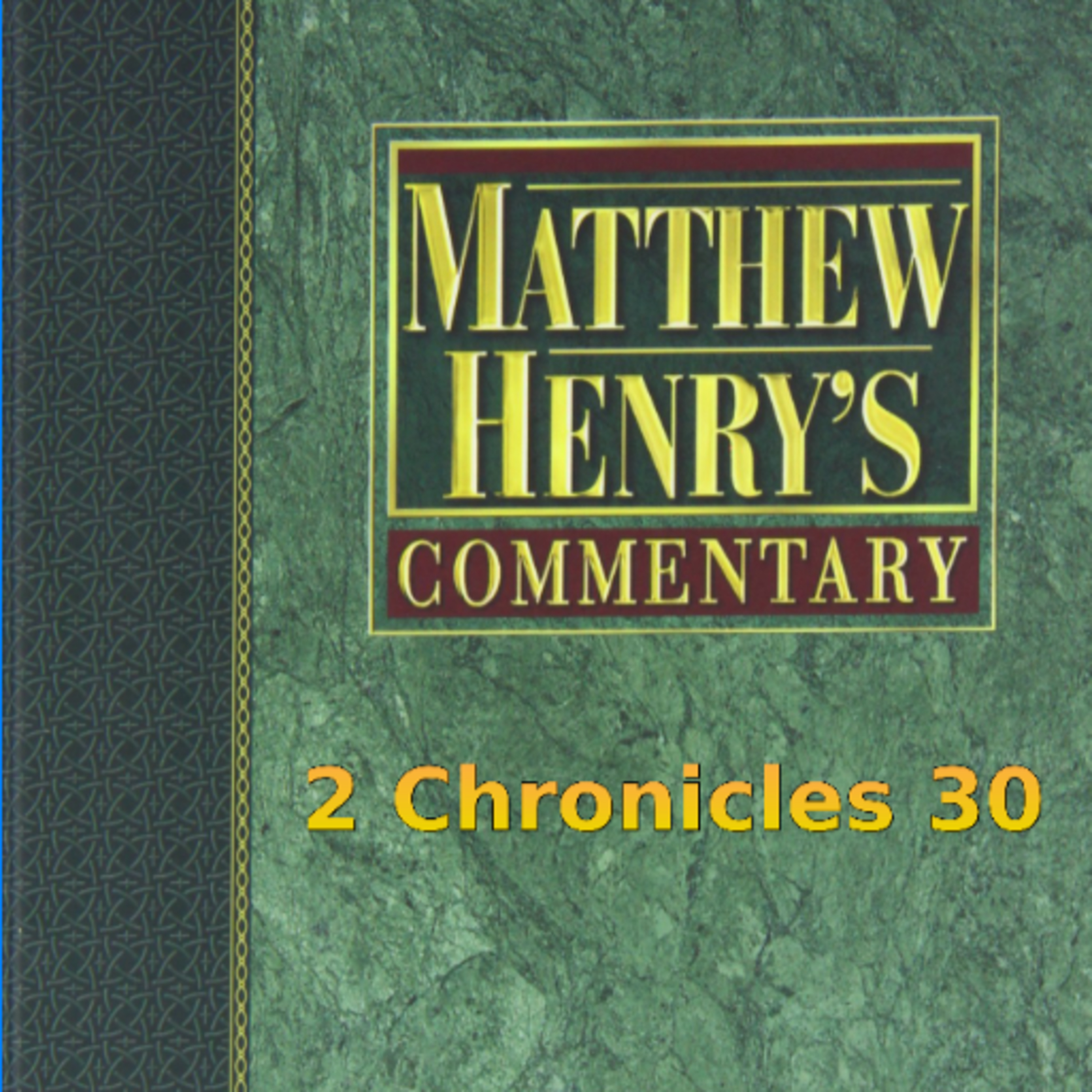 Matthew Henry's Commentary on the Whole Bible. Audio produced by I. Risch. 2 Chronicles Chapter 30 episode artwork