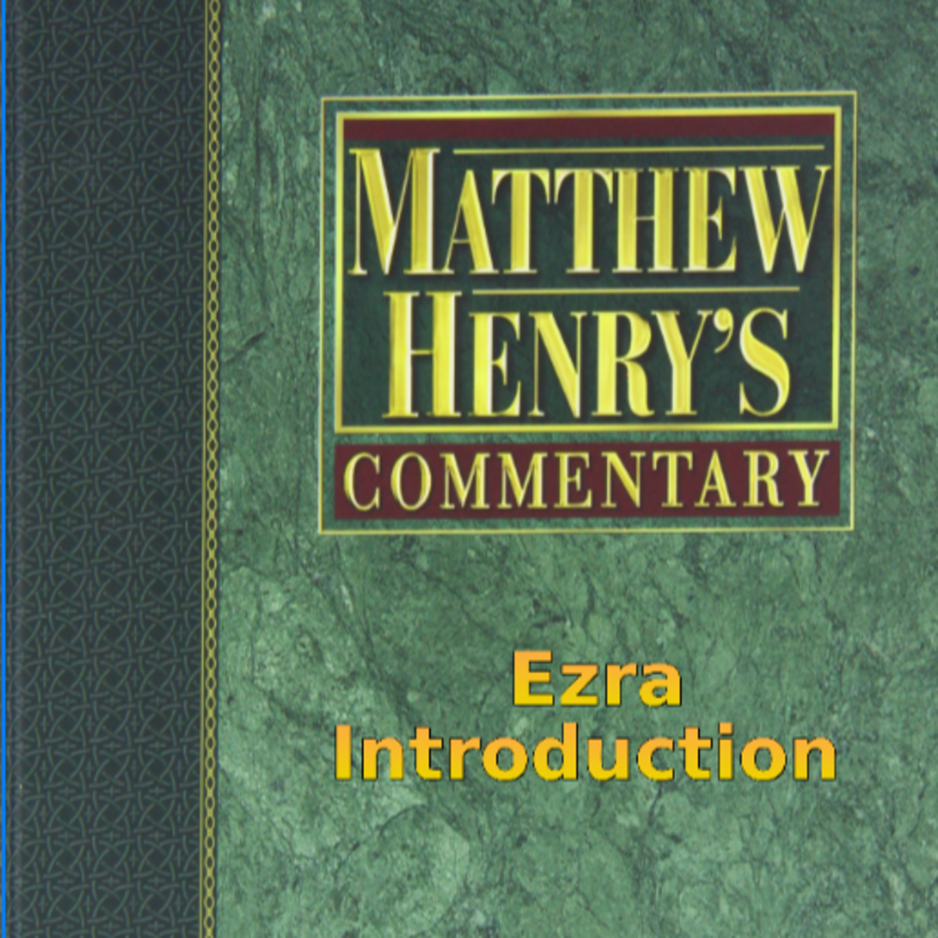 Matthew Henry's Commentary on the Whole Bible. Audio produced by Irv Risch. Ezra, Introduction