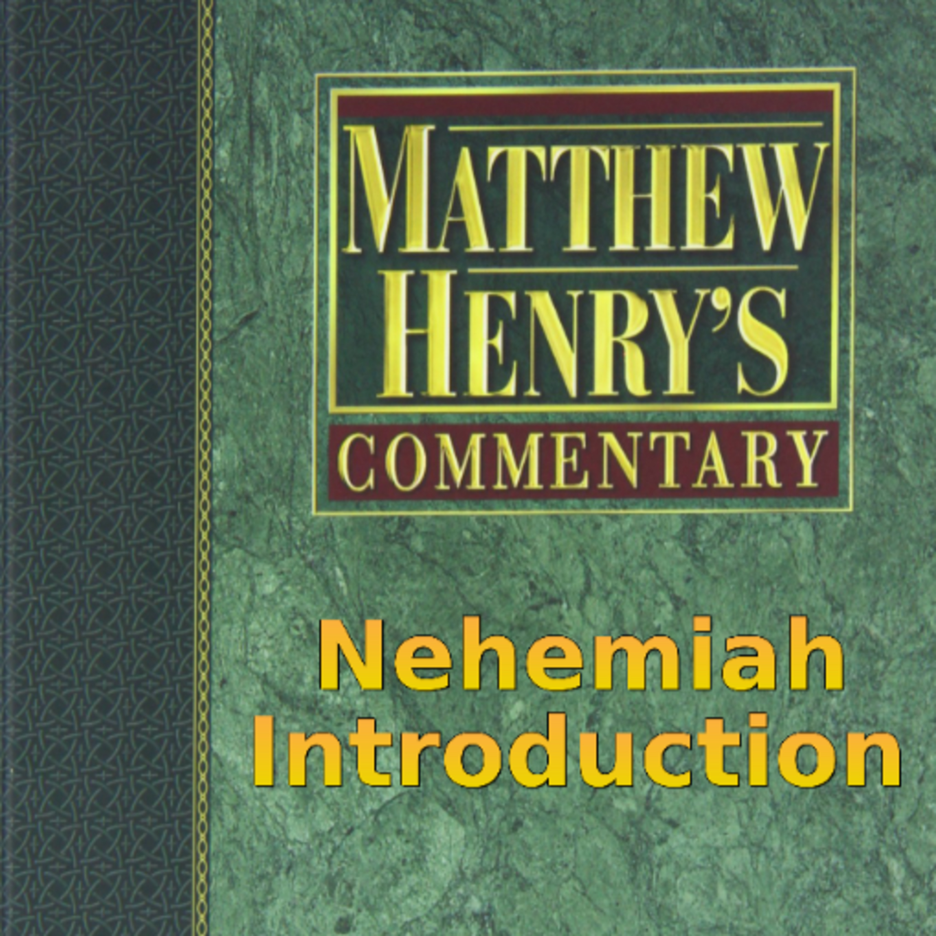 Matthew Henry's Commentary on the Whole Bible. Audio produced by Irv Risch. Nehemiah, Introduction episode artwork