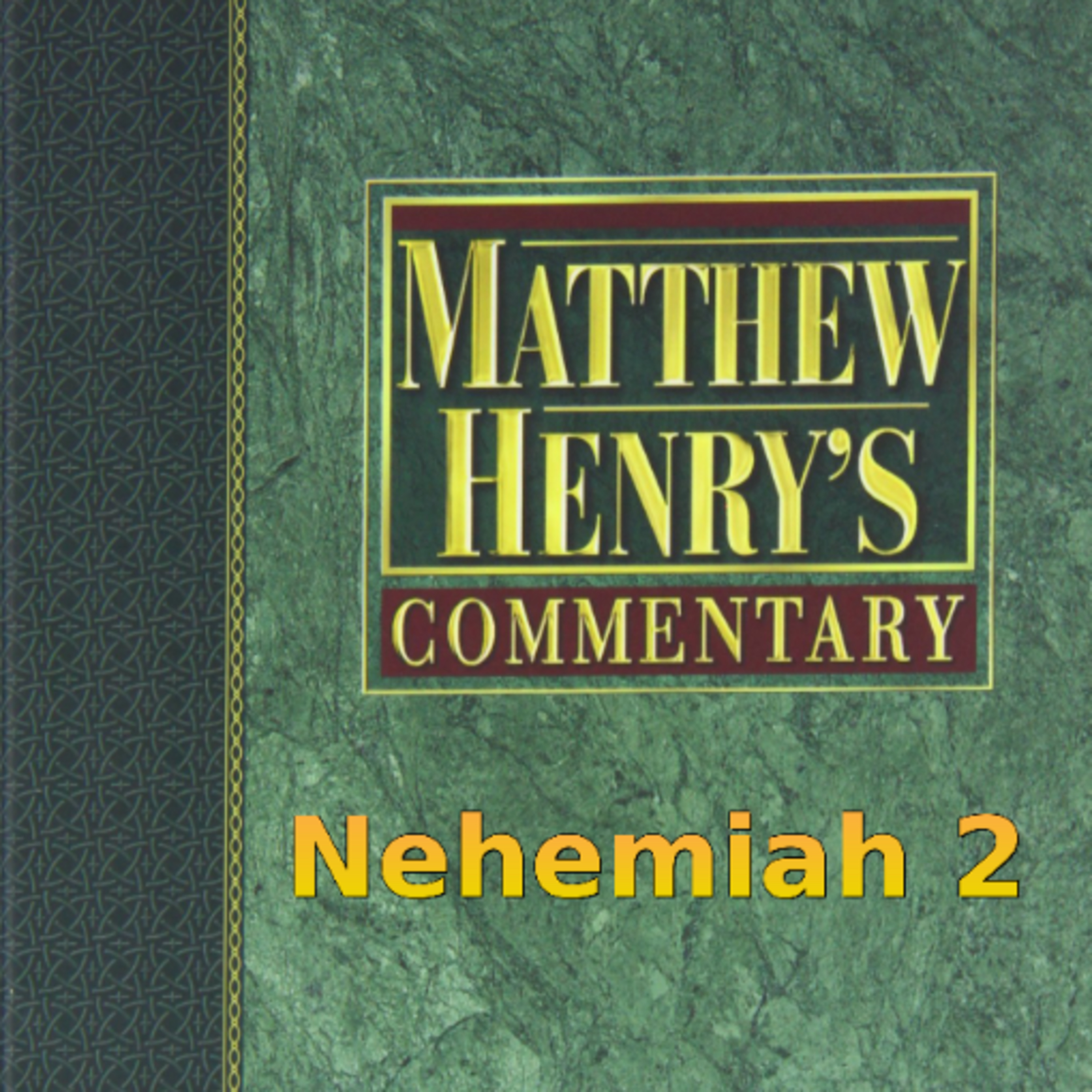 Matthew Henry's Commentary on the Whole Bible. Audio produced by Irv Risch. Nehemiah, Chapter 2 episode artwork