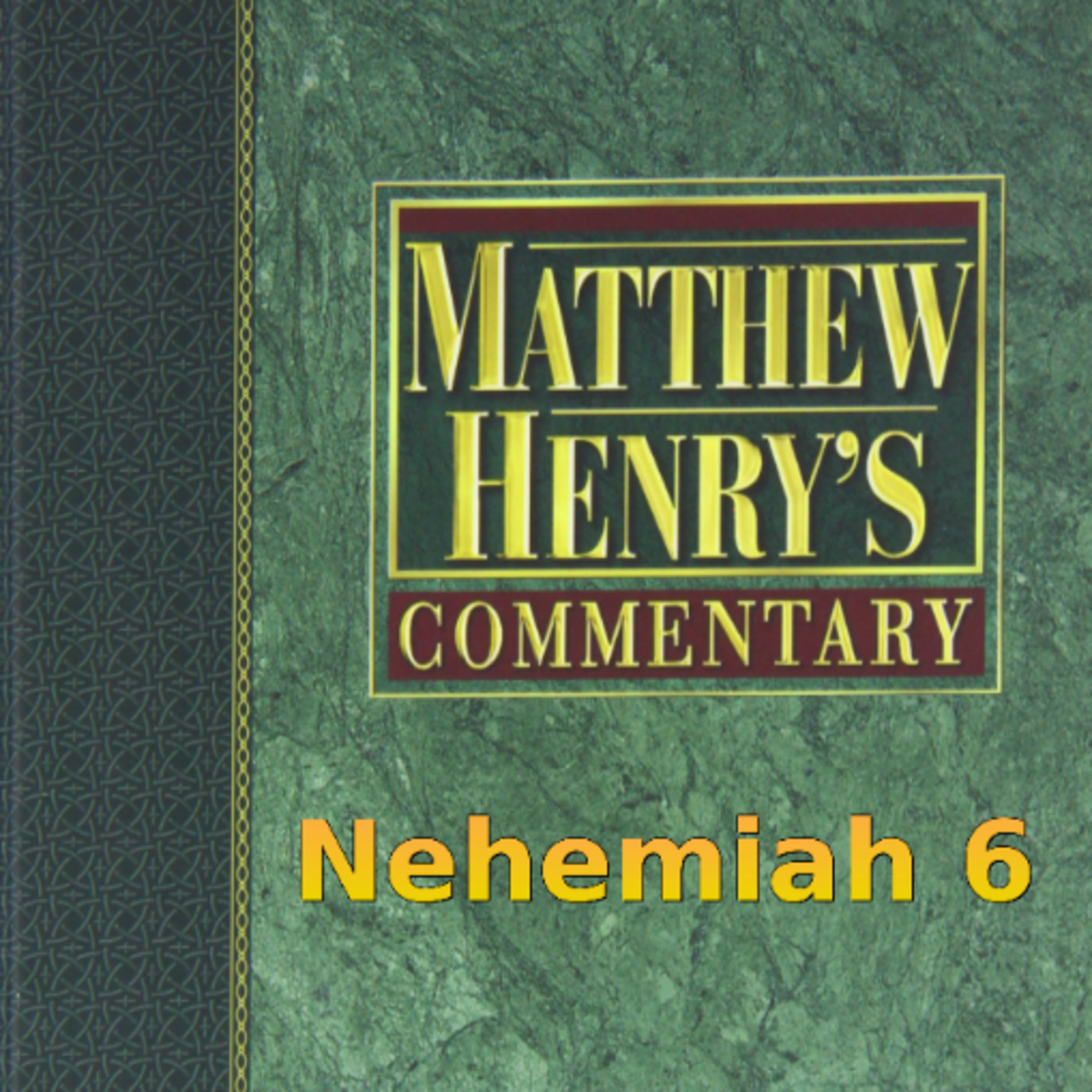 Matthew Henry's Commentary on the Whole Bible. Audio produced by Irv Risch. Nehemiah, Chapter 6