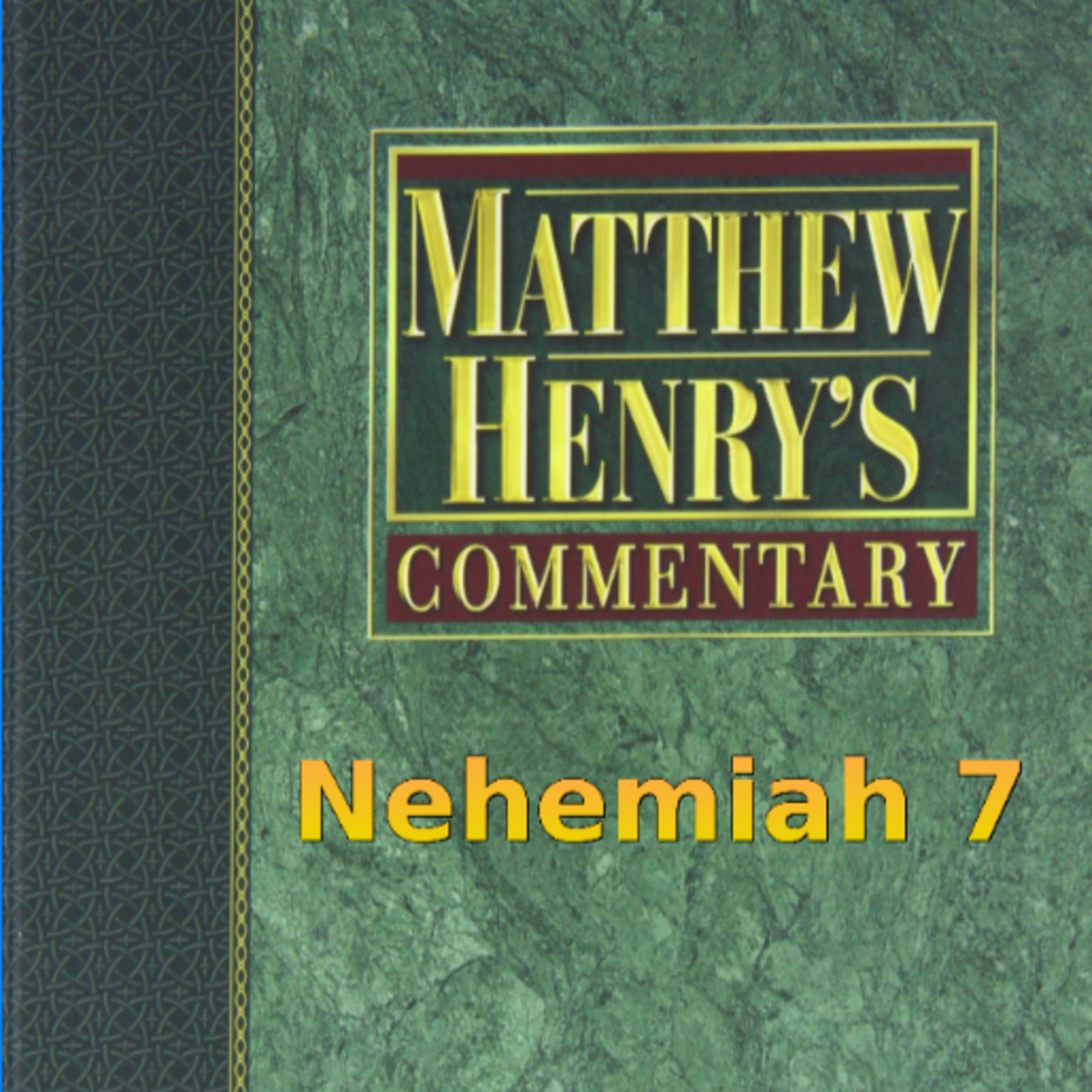Matthew Henry's Commentary on the Whole Bible. Audio produced by Irv Risch. Nehemiah, Chapter 7 episode artwork