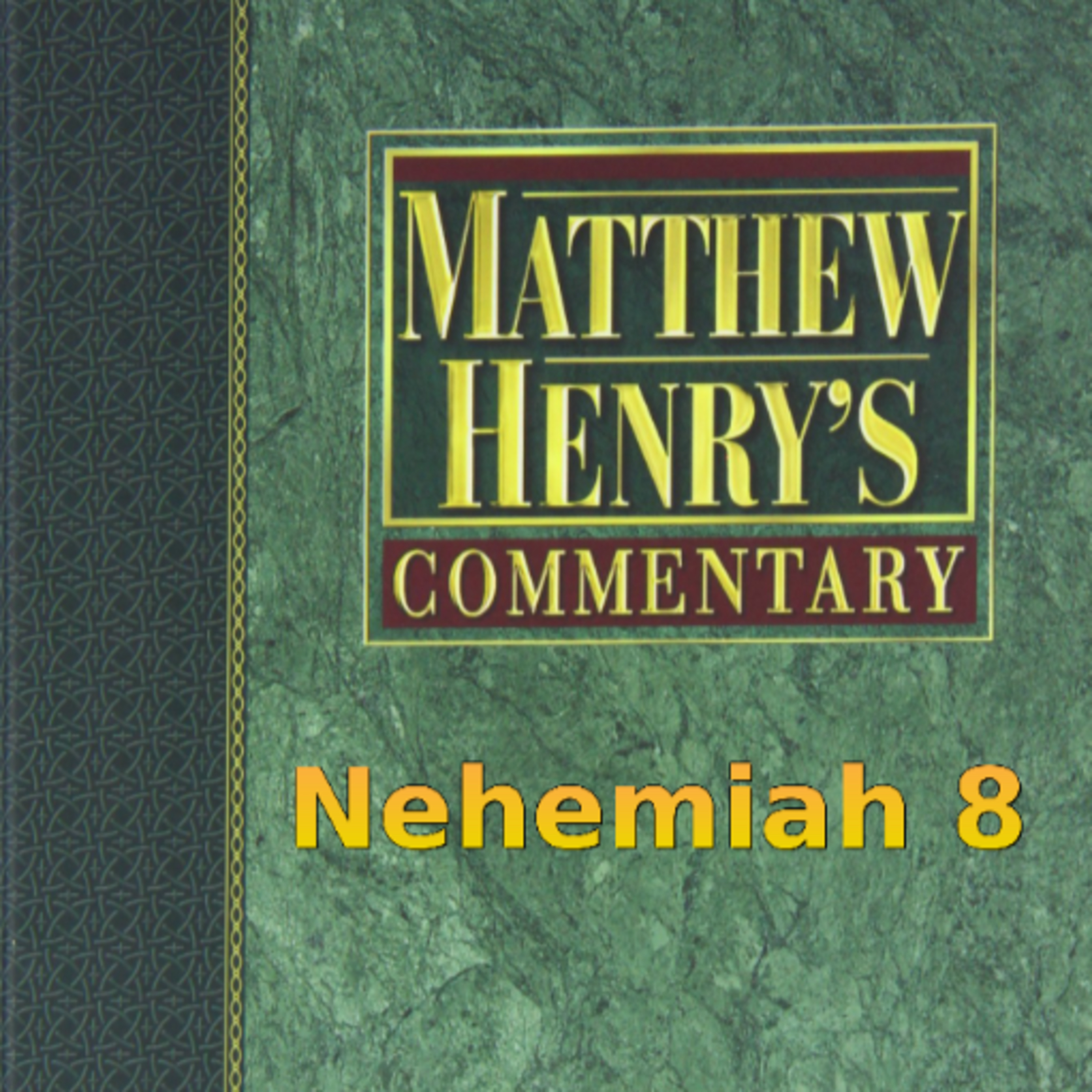 Matthew Henry's Commentary on the Whole Bible. Audio produced by Irv Risch. Nehemiah, Chapter 8 episode artwork