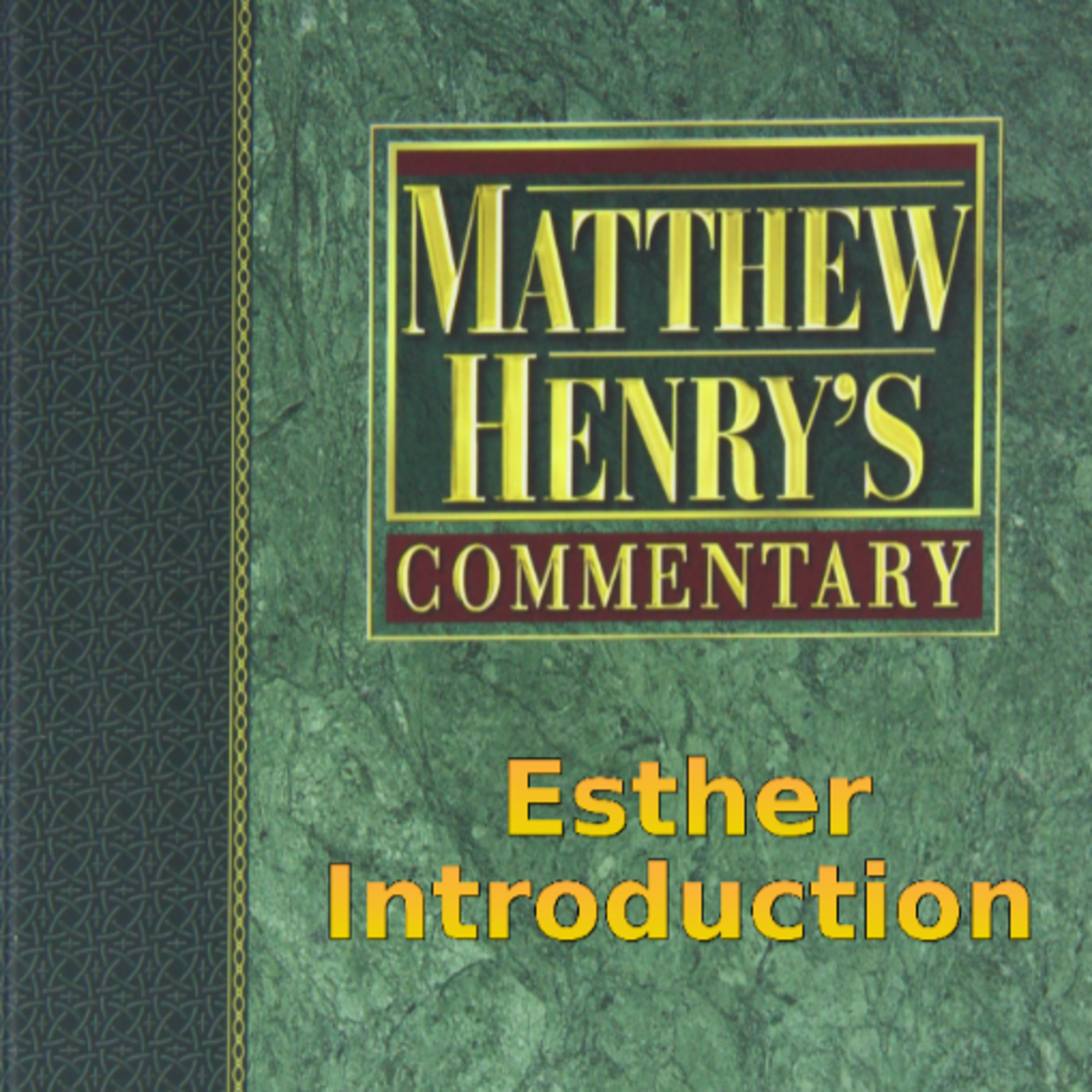 Matthew Henry's Commentary on the Whole Bible. Audio produced by Irv Risch. Ester, Introduction episode artwork