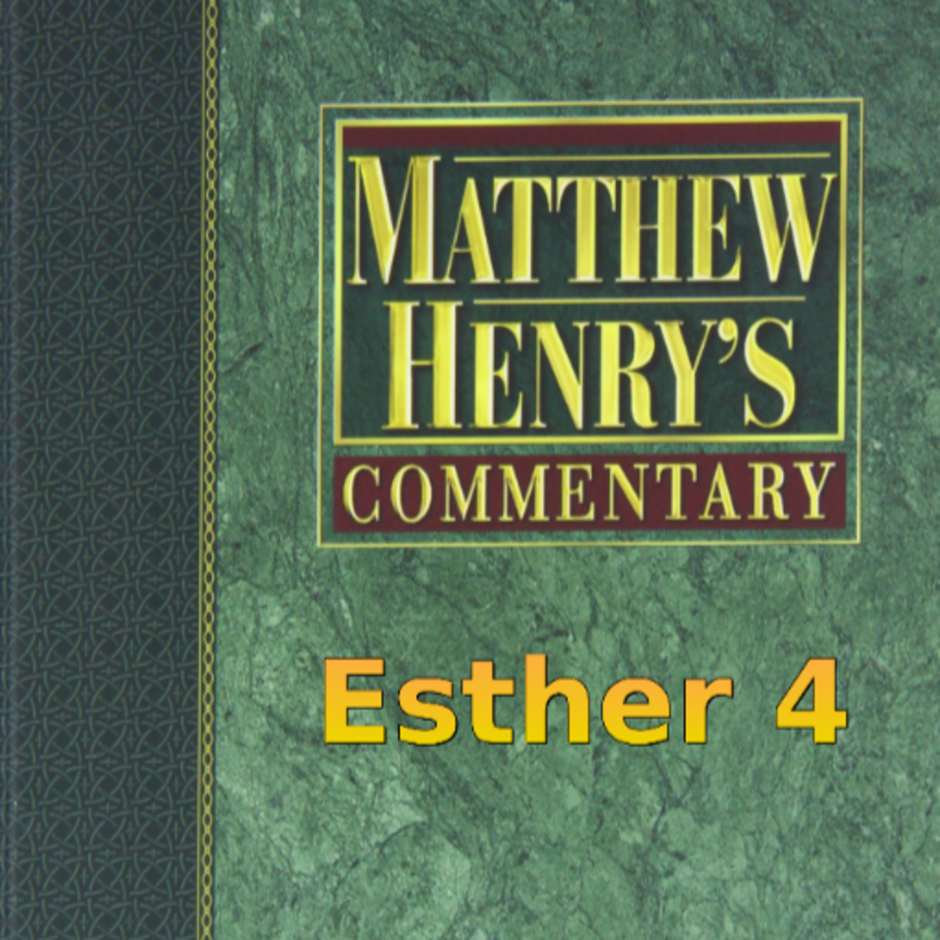 Matthew Henry's Commentary on the Whole Bible. Audio produced by Irv Risch. Ester, Chapter 4