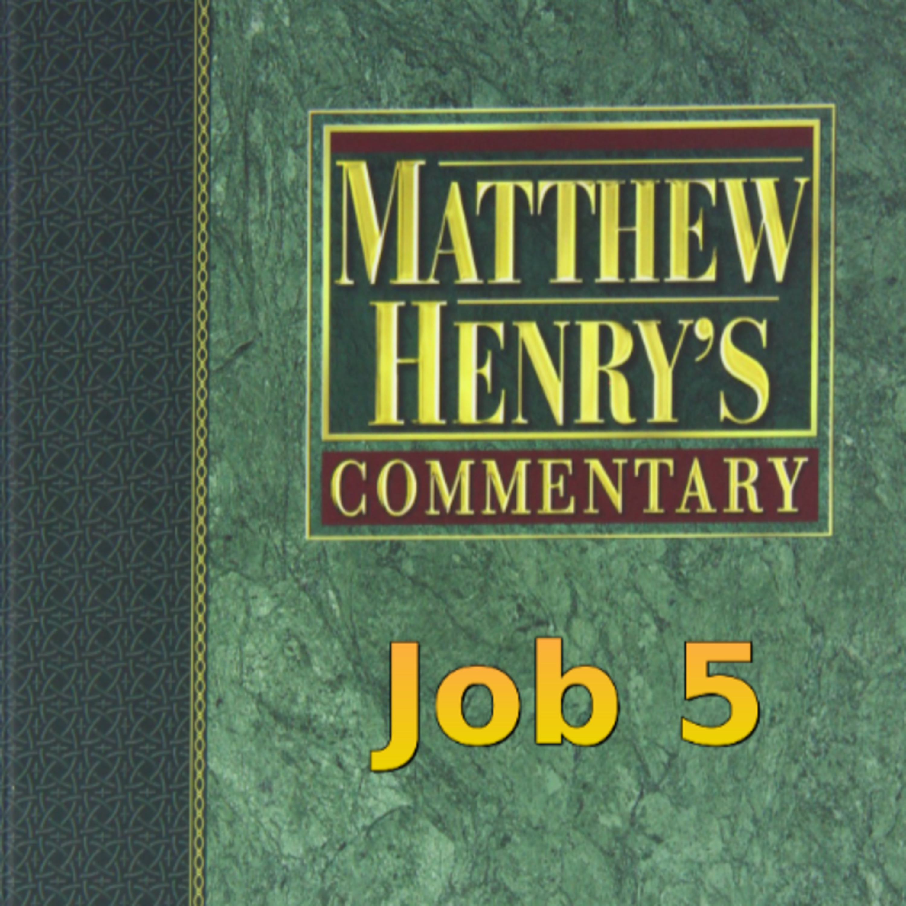 Matthew Henry's Commentary on the Whole Bible. Audio produced by Irv Risch. Job, Chapter 5 episode artwork