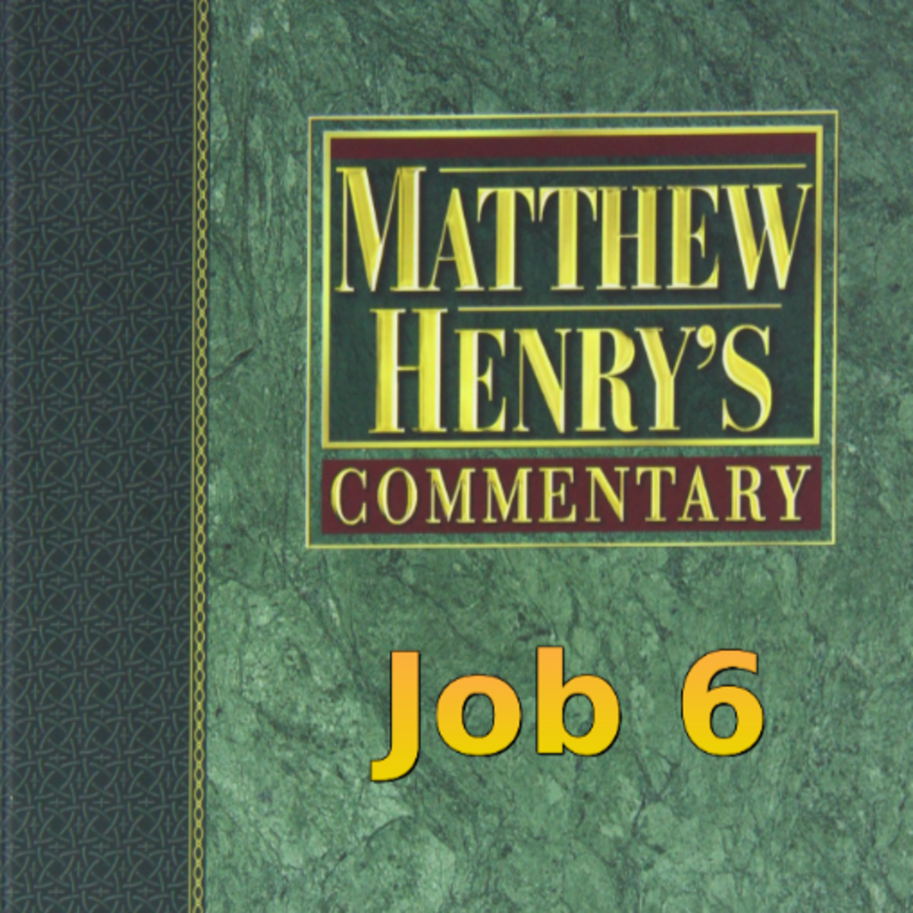 Matthew Henry's Commentary on the Whole Bible. Audio produced by Irv Risch. Job, Chapter 6