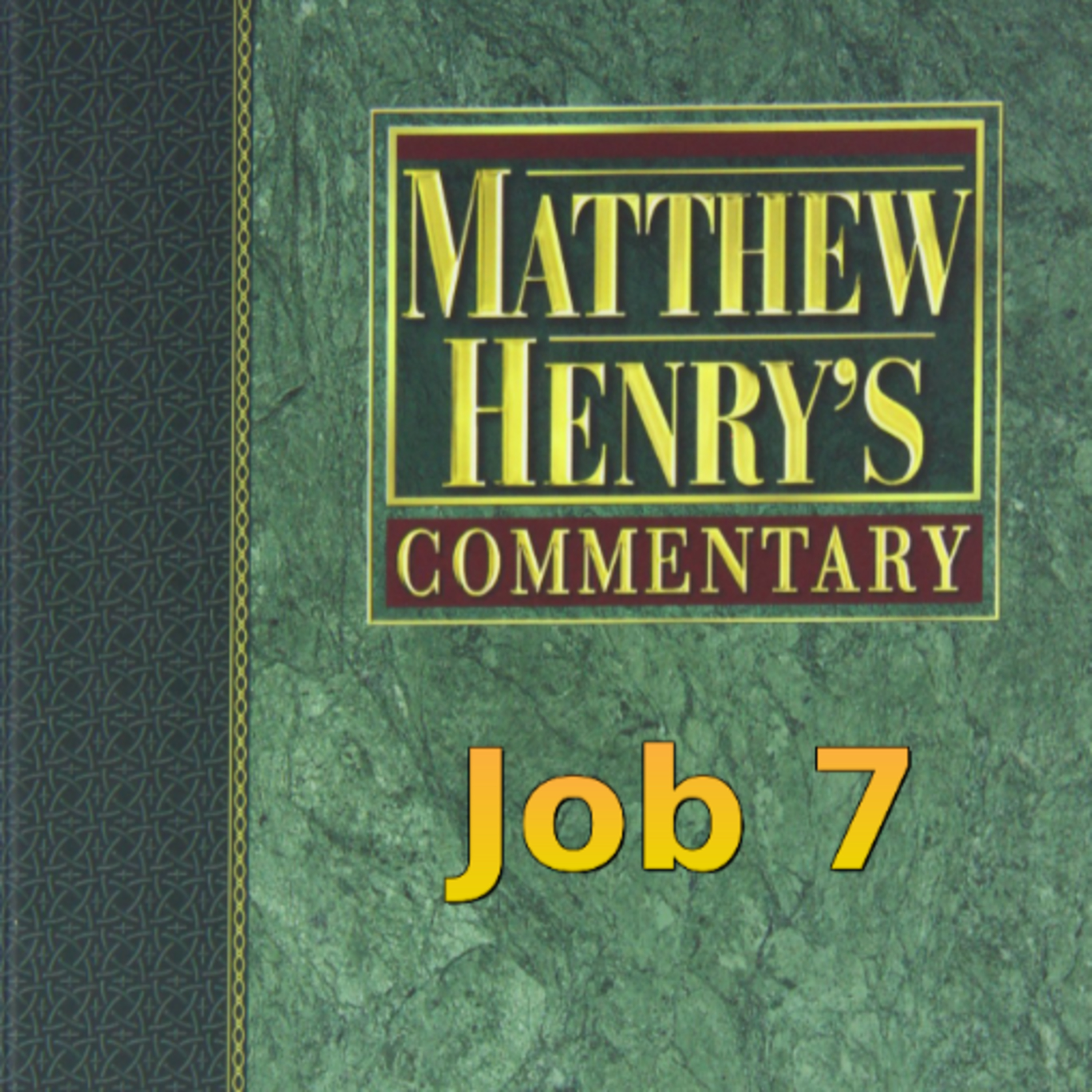 Matthew Henry's Commentary on the Whole Bible. Audio produced by Irv Risch. Job, Chapter 7