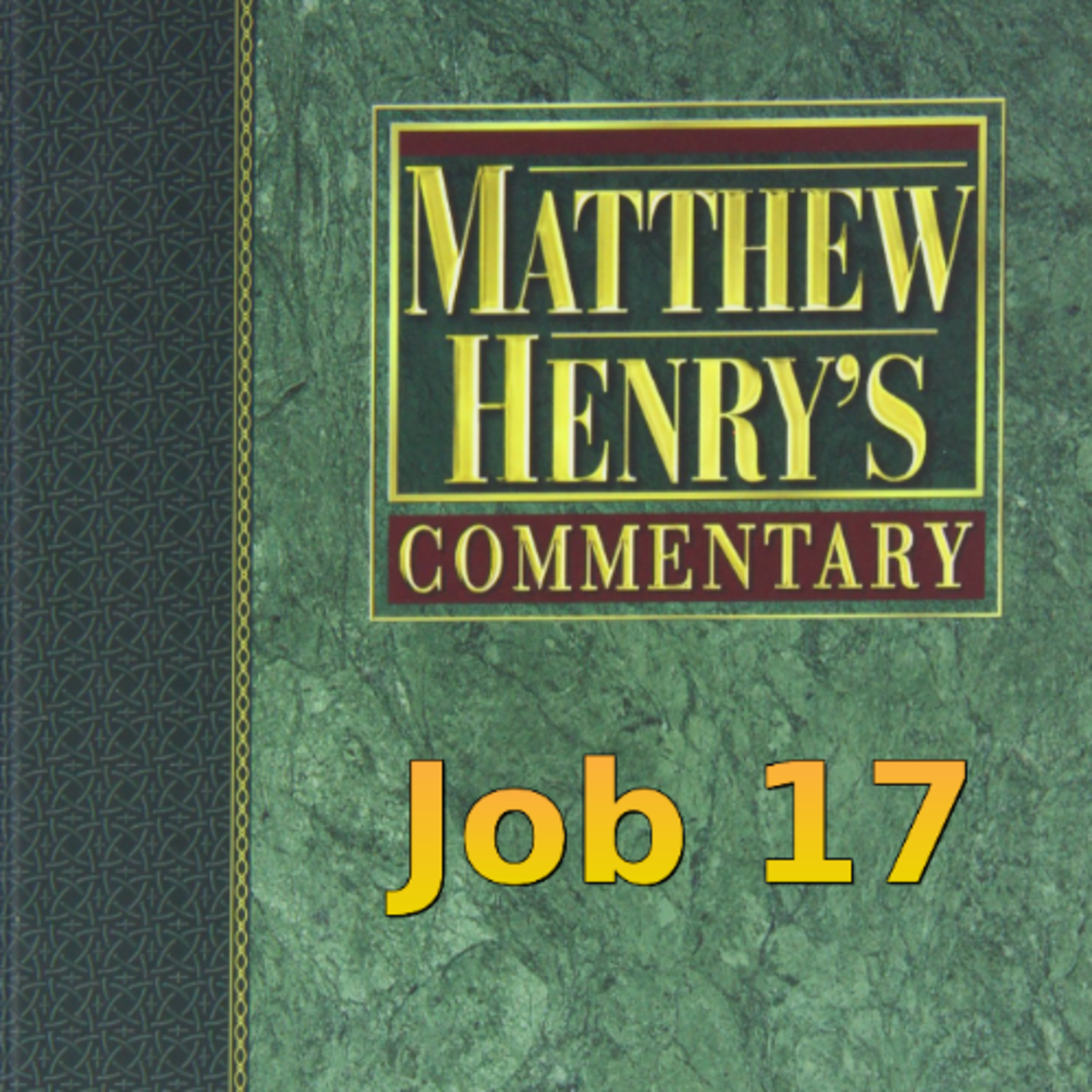 Matthew Henry's Commentary on the Whole Bible. Audio produced by Irv Risch. Job, Chapter 17 episode artwork