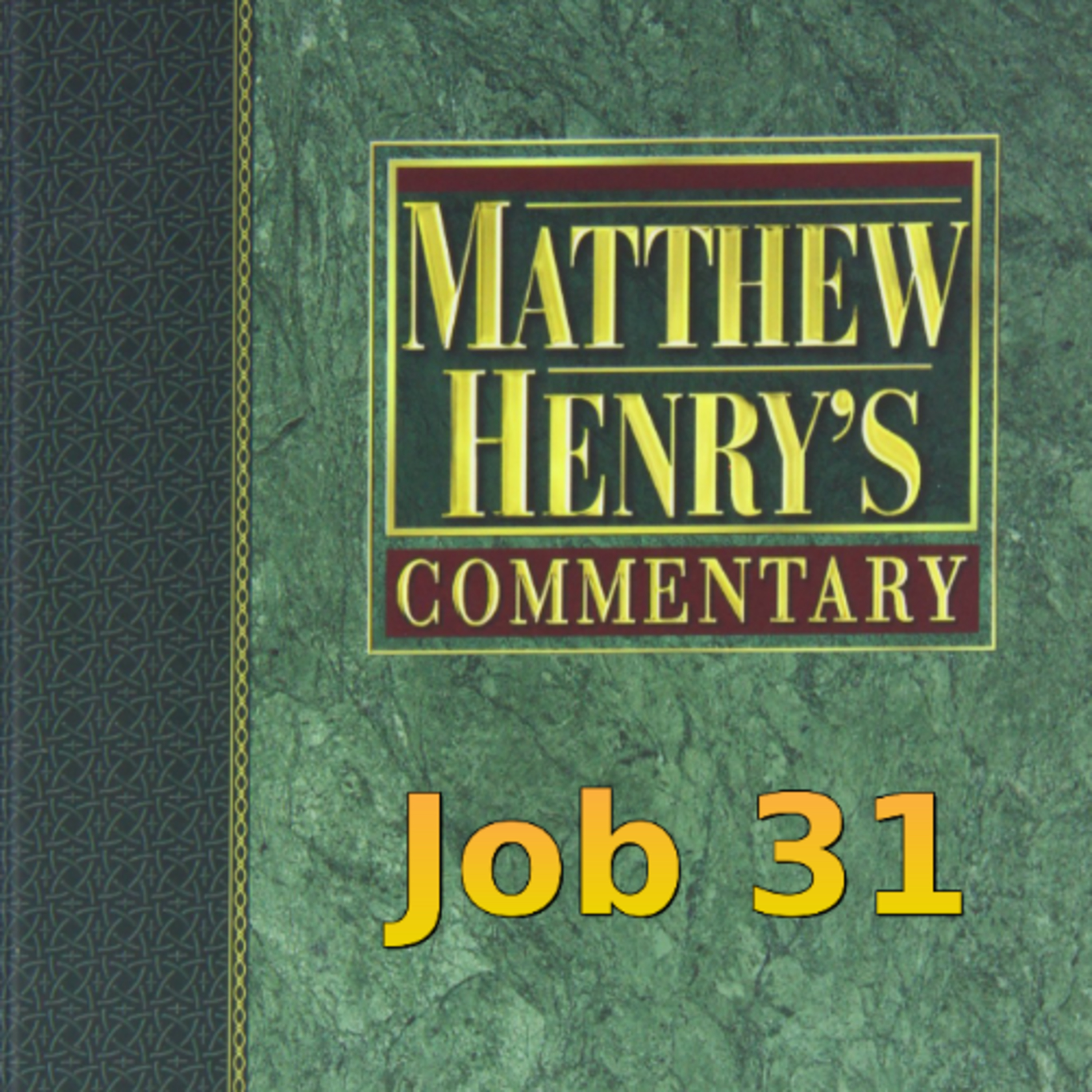 Matthew Henry's Commentary on the Whole Bible. Audio produced by Irv Risch. Job, Chapter 31 episode artwork