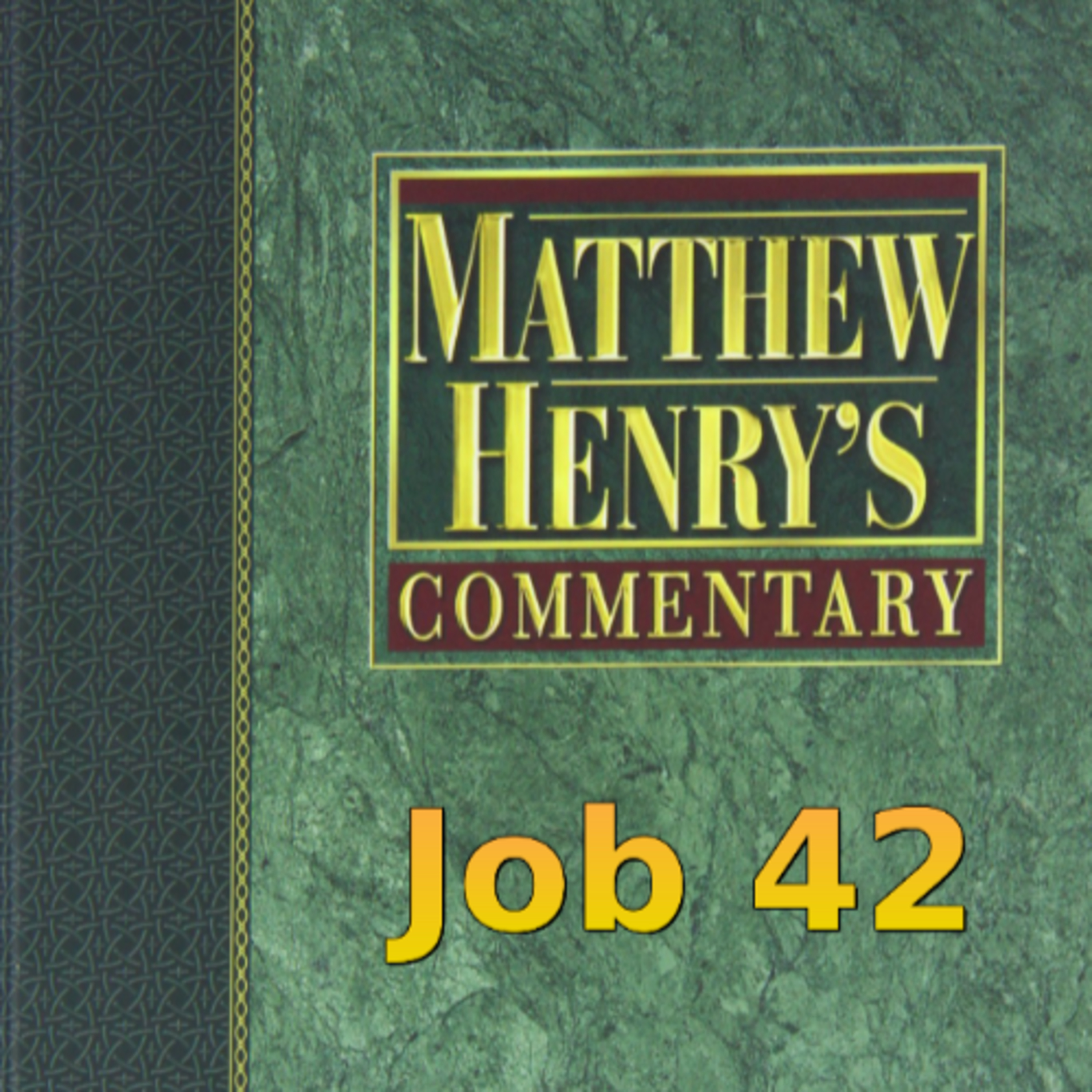 Matthew Henry's Commentary on the Whole Bible. Audio produced by Irv Risch. Job, Chapter 42