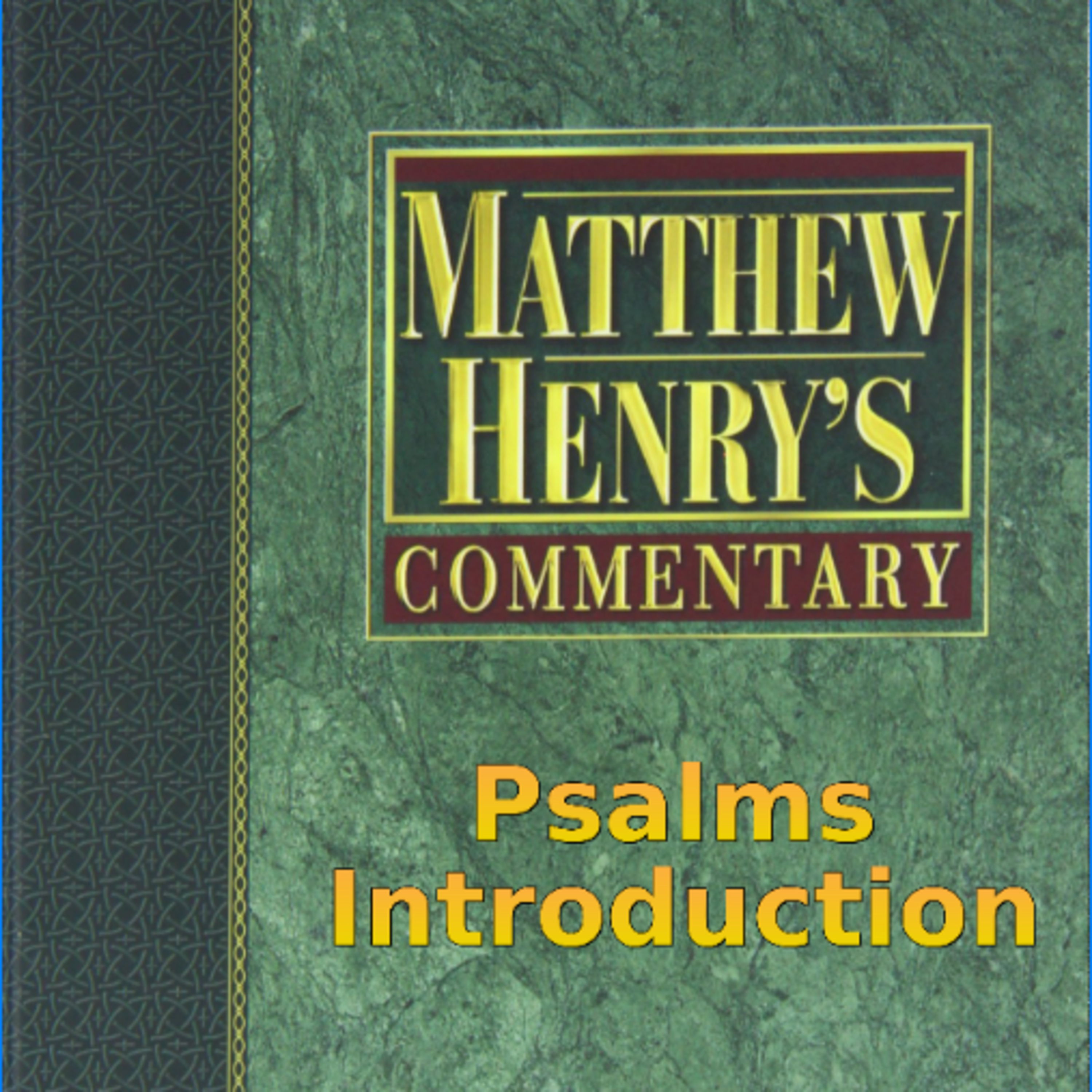 Matthew Henry's Commentary on the Whole Bible. Audio produced by Irv Risch. Psalms Introduction episode artwork