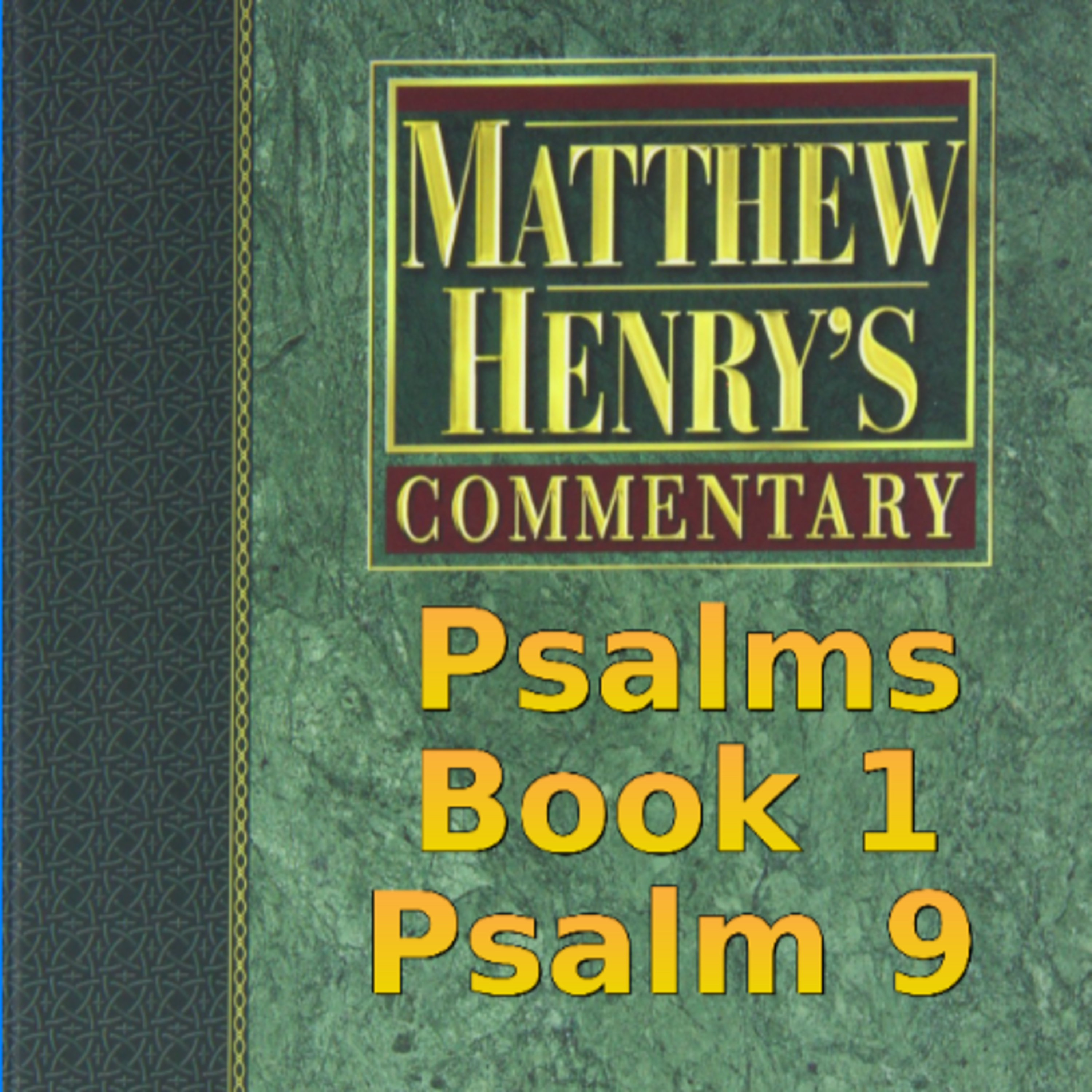 Matthew Henry's Commentary on the Whole Bible. Audio produced by Irv Risch. Psalm, Psalm 9 episode artwork