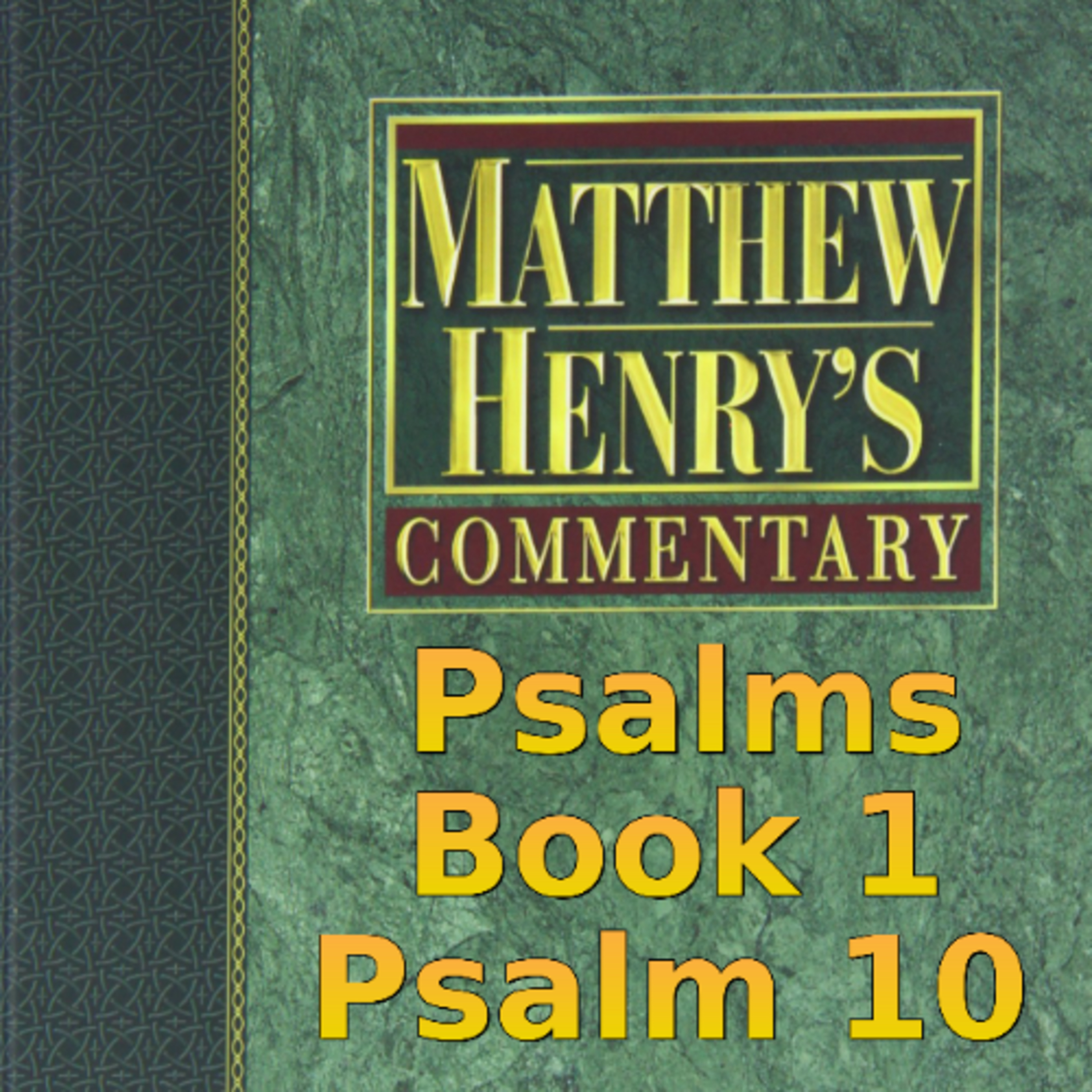 Matthew Henry's Commentary on the Whole Bible. Audio produced by Irv Risch. Psalm, Psalm 10 episode artwork