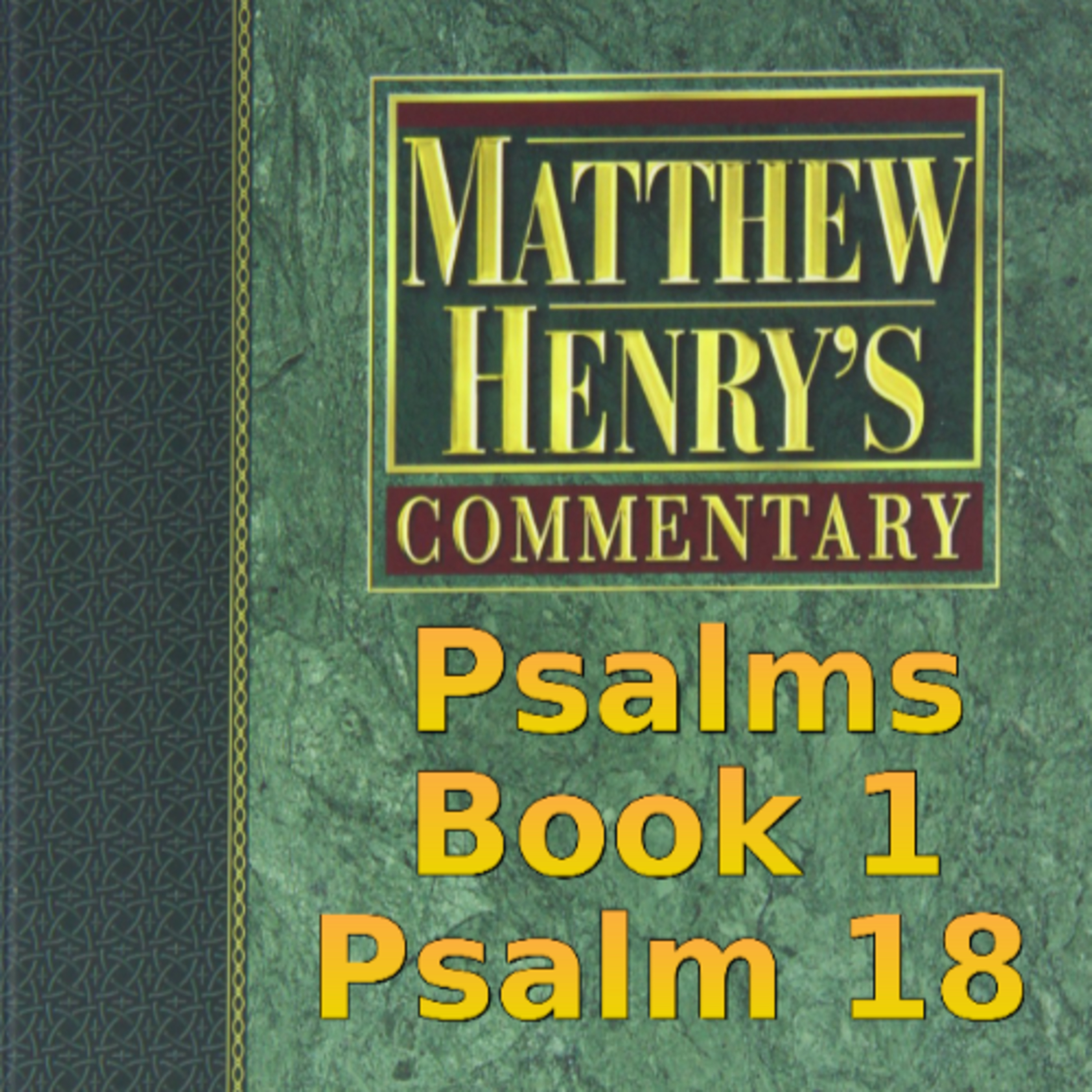 Matthew Henry's Commentary on the Whole Bible. Audio produced by Irv Risch. Psalm, Psalm 18 episode artwork