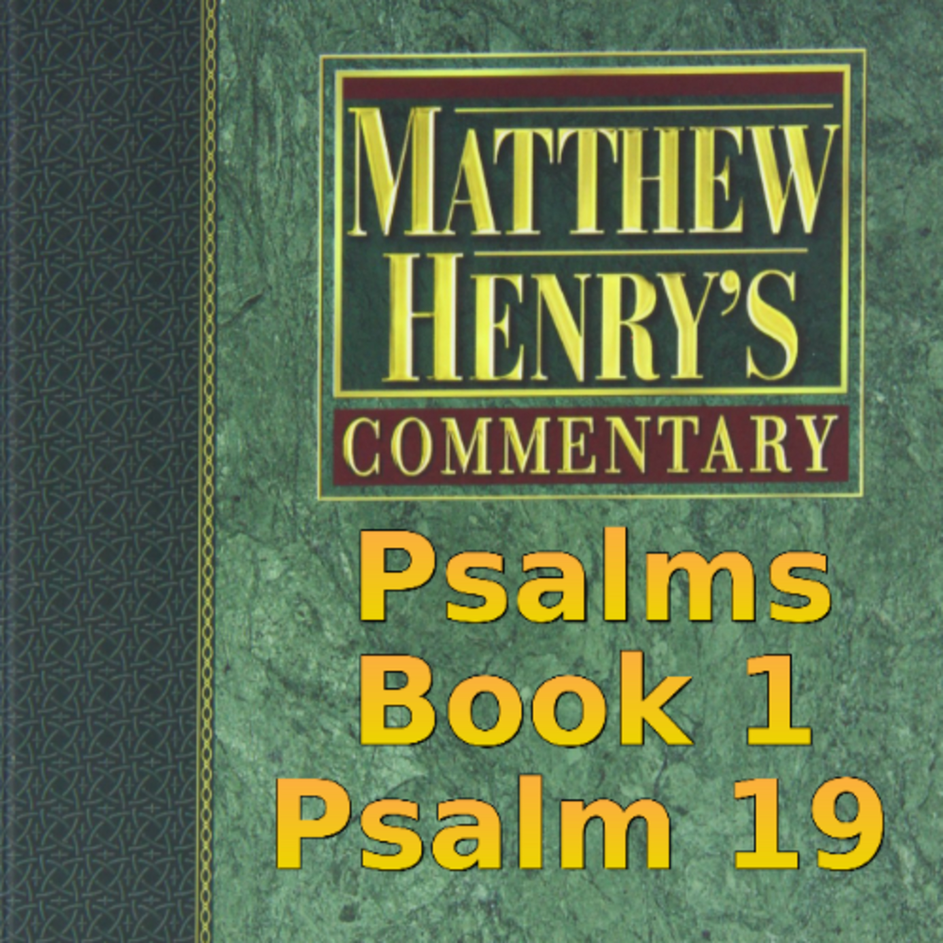 Matthew Henry's Commentary on the Whole Bible. Audio produced by Irv Risch. Psalm, Psalm 19 episode artwork