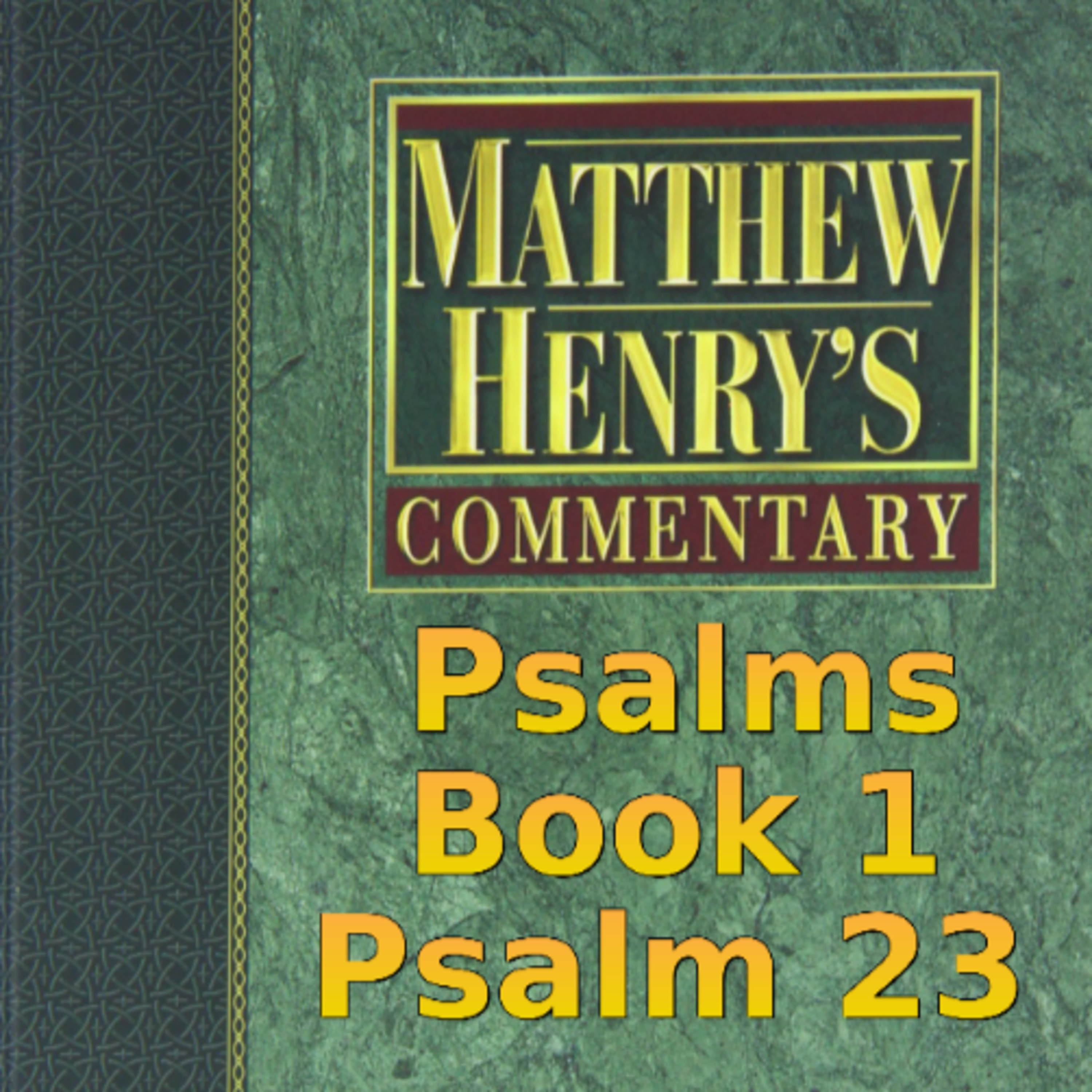 Matthew Henry's Commentary on the Whole Bible. Audio produced by Irv Risch. Psalm, Psalm 23 episode artwork