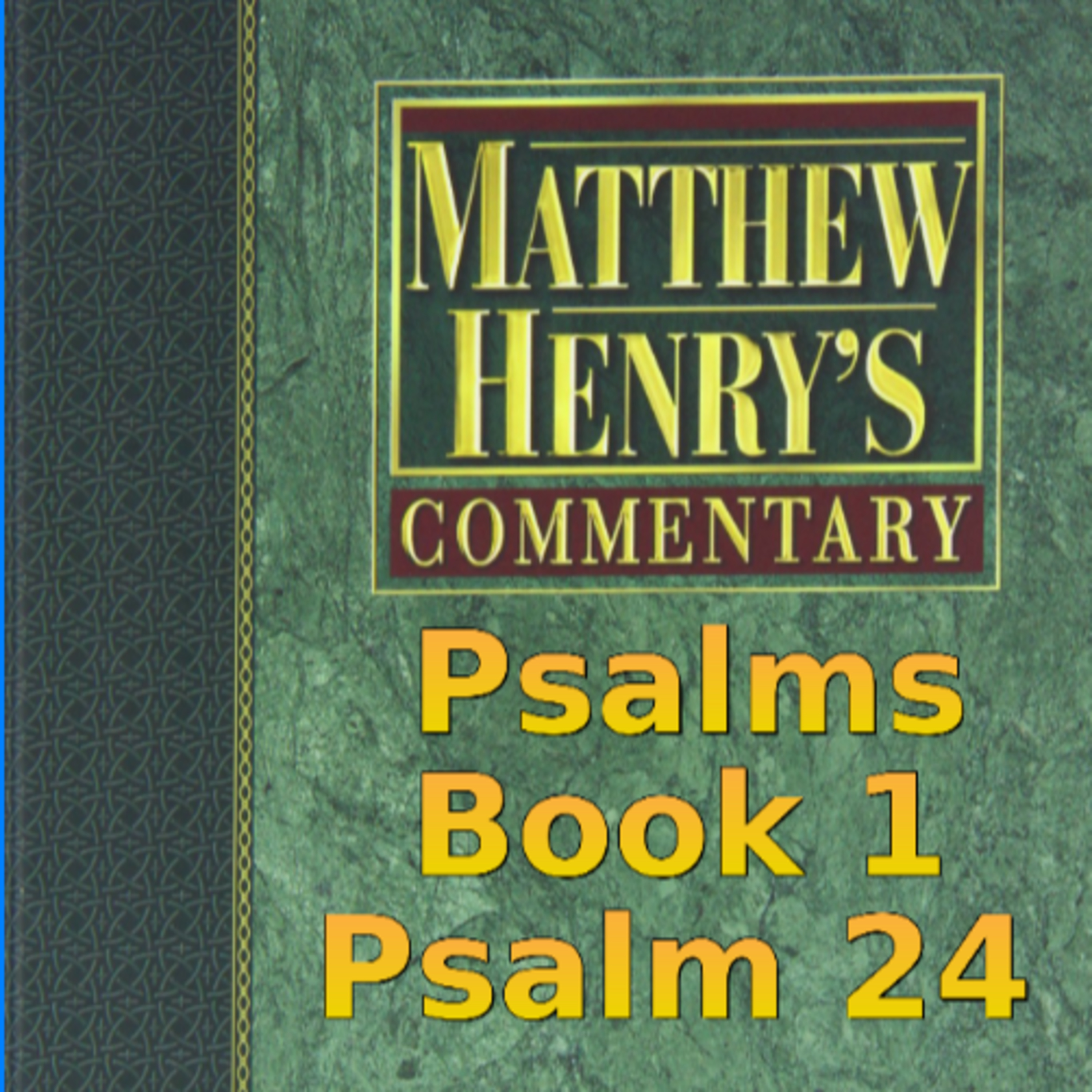 Matthew Henry's Commentary on the Whole Bible. Audio produced by Irv Risch. Psalm, Psalm 24 episode artwork