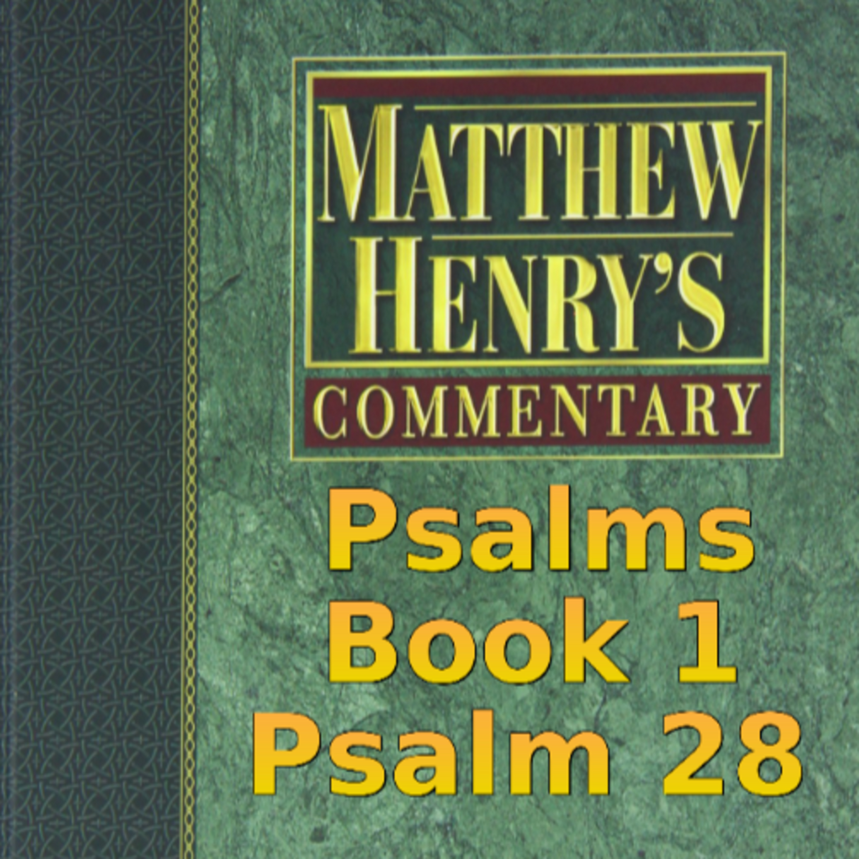 Matthew Henry's Commentary on the Whole Bible. Audio produced by Irv Risch. Psalm, Psalm 28 episode artwork