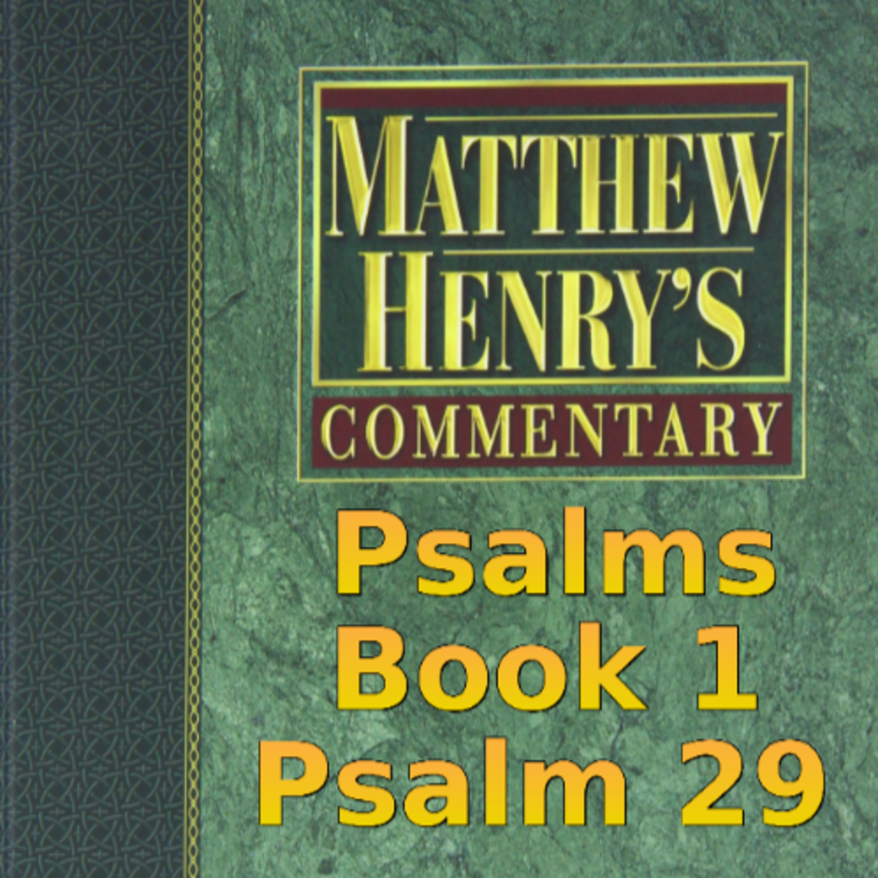 Matthew Henry's Commentary on the Whole Bible. Audio produced by Irv Risch. Psalm, Psalm 29 episode artwork