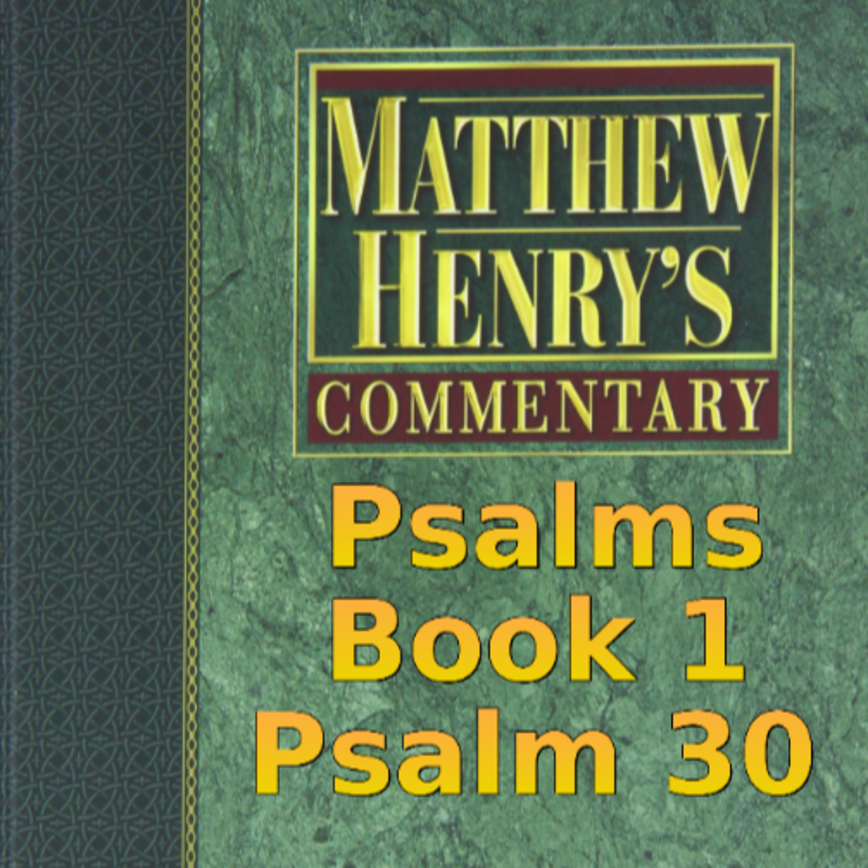 Matthew Henry's Commentary on the Whole Bible. Audio produced by Irv Risch. Psalm, Psalm 30