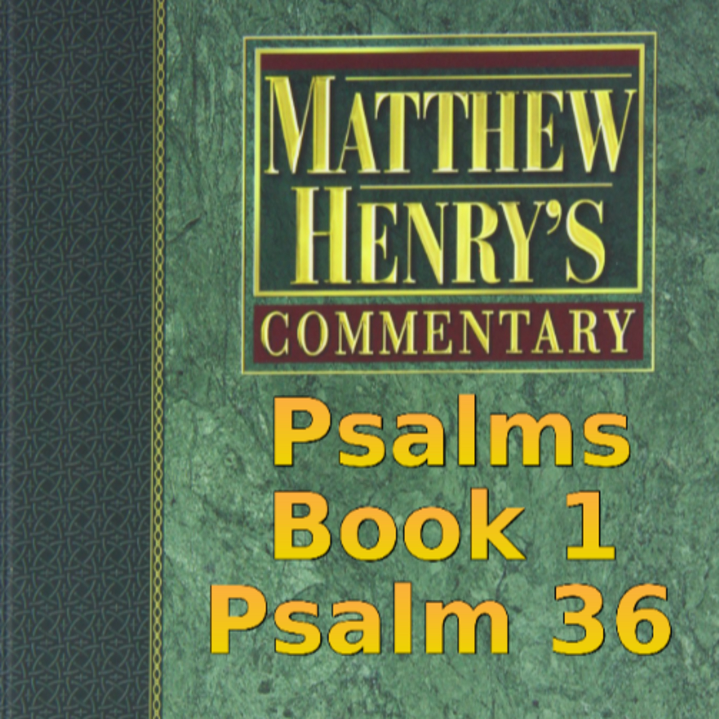 Matthew Henry's Commentary on the Whole Bible. Audio produced by Irv Risch. Psalm, Psalm 36