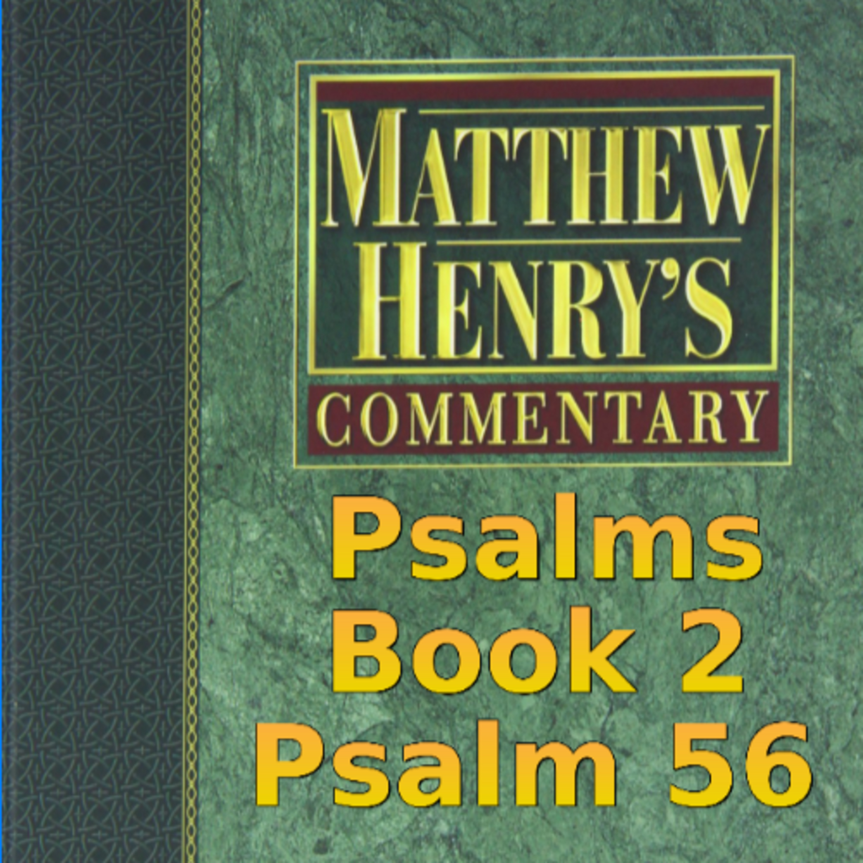 Matthew Henry's Commentary on the Whole Bible. Audio produced by Irv Risch. Psalm, Psalm 56