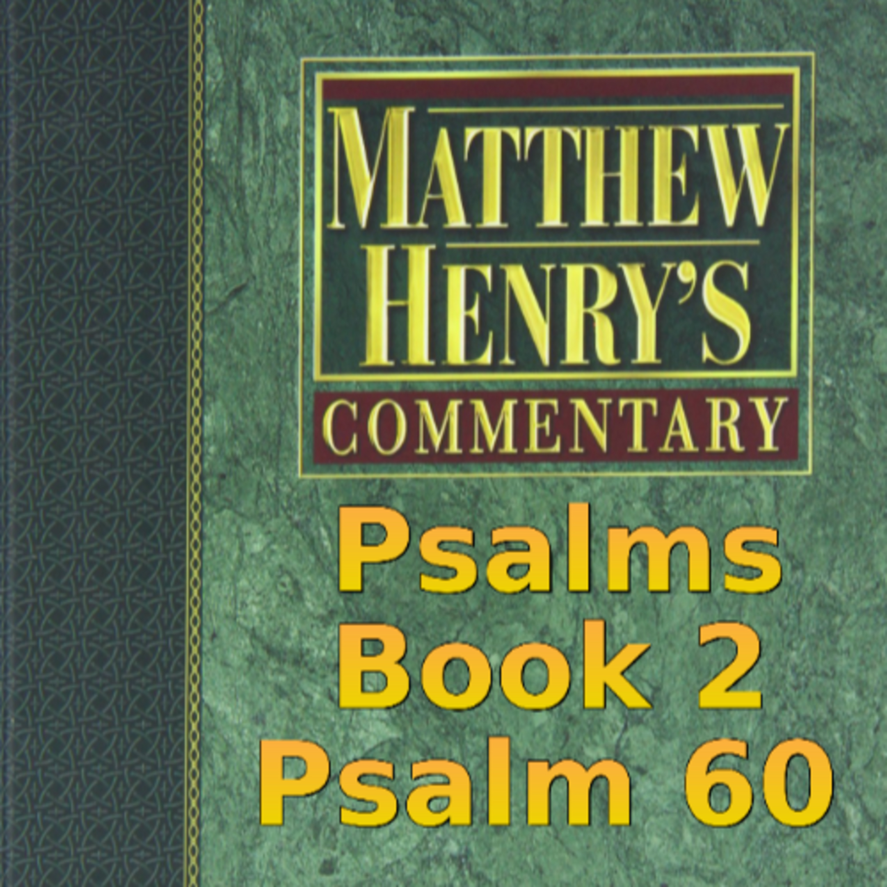 Matthew Henry's Commentary on the Whole Bible. Audio produced by Irv Risch. Psalm, Psalm 60