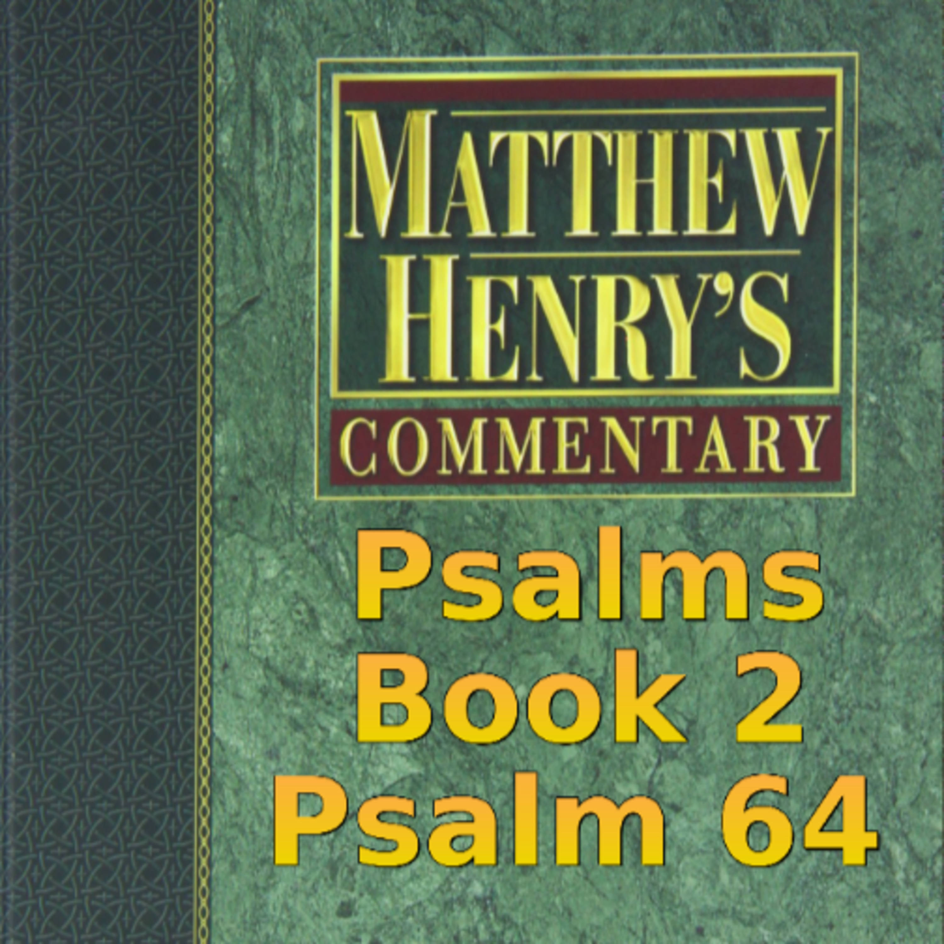 Matthew Henry's Commentary on the Whole Bible. Audio produced by Irv Risch. Psalm, Psalm 64