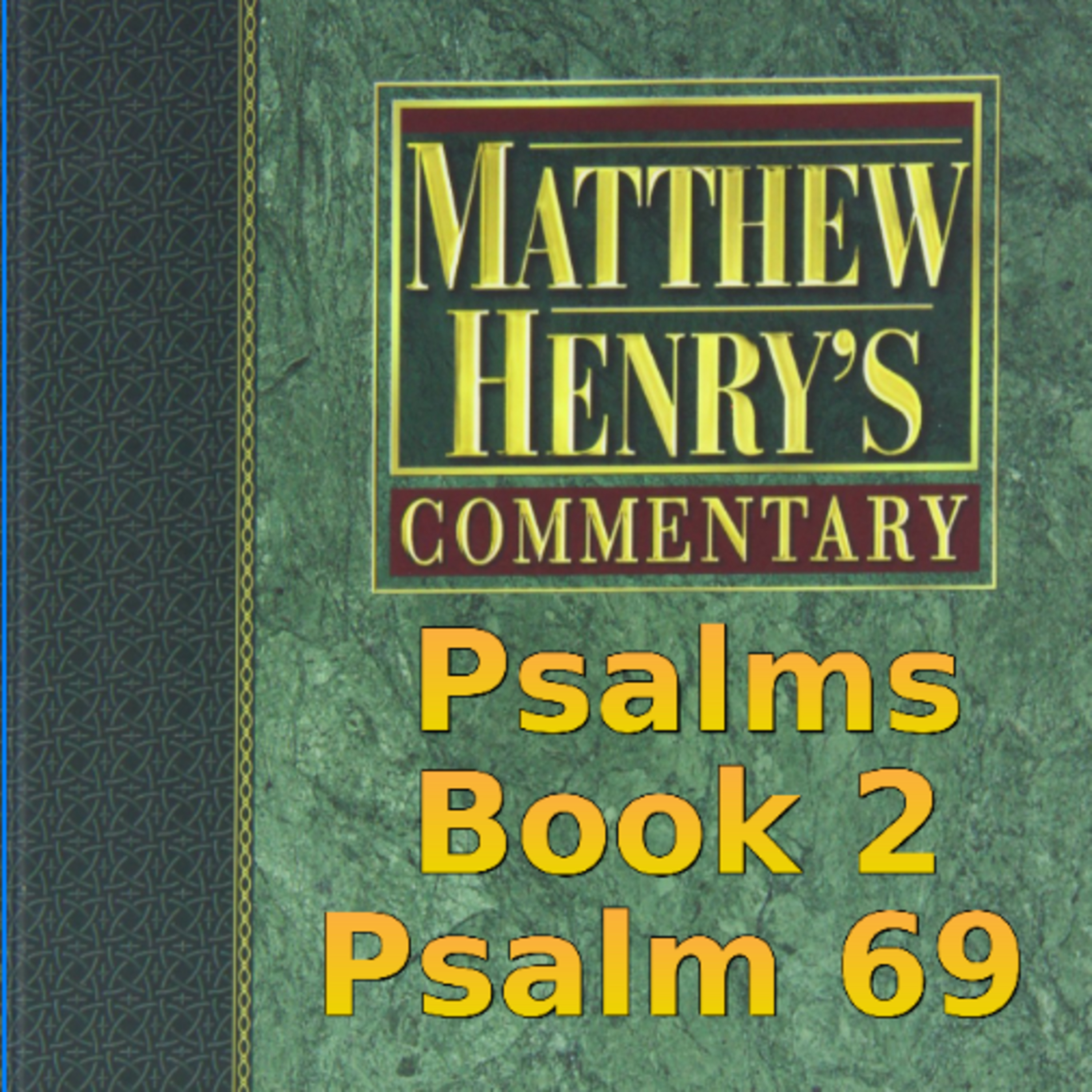 Matthew Henry's Commentary on the Whole Bible. Audio produced by Irv Risch. Psalm, Psalm 69