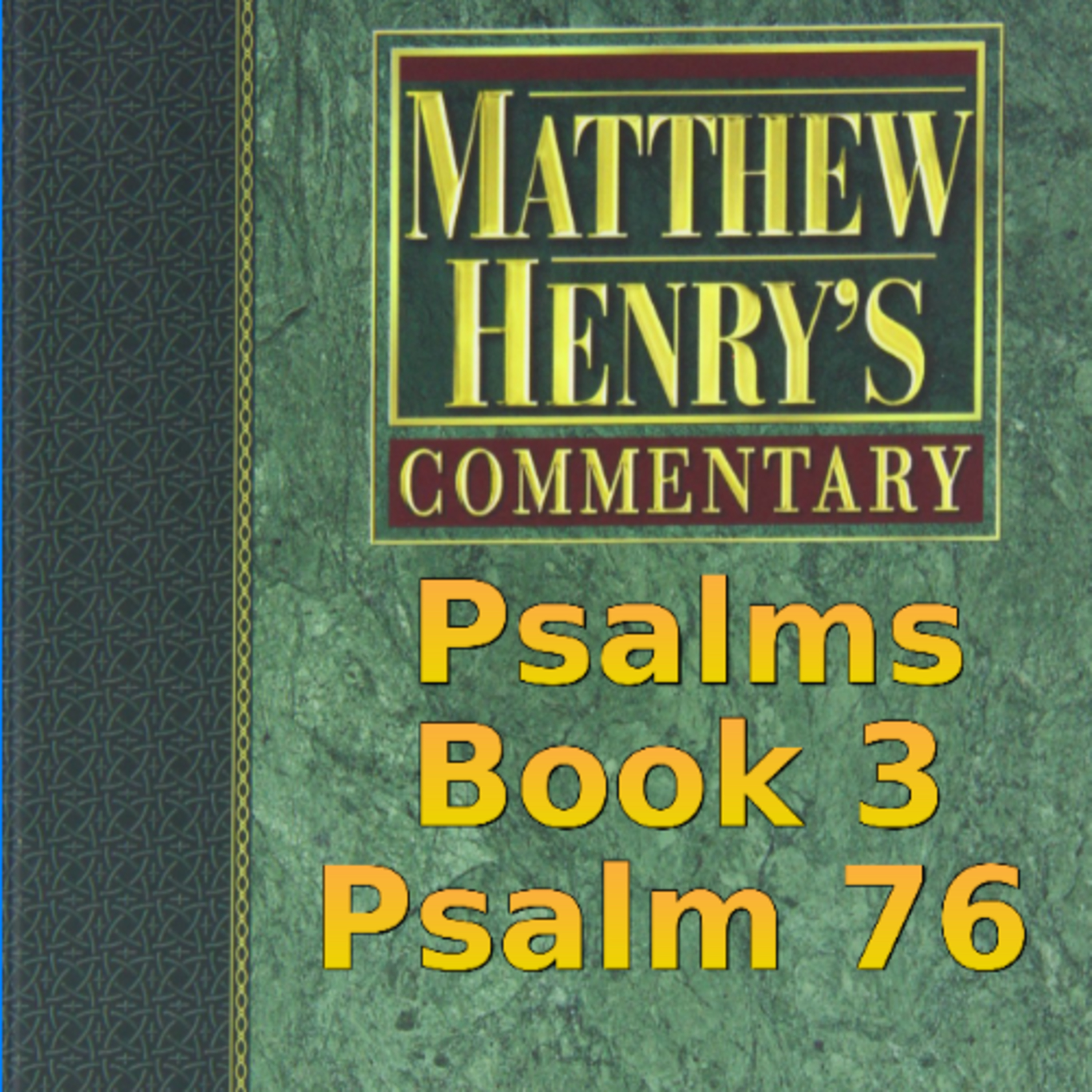 Matthew Henry's Commentary on the Whole Bible. Audio produced by Irv Risch. Psalm, Psalm 76 episode artwork