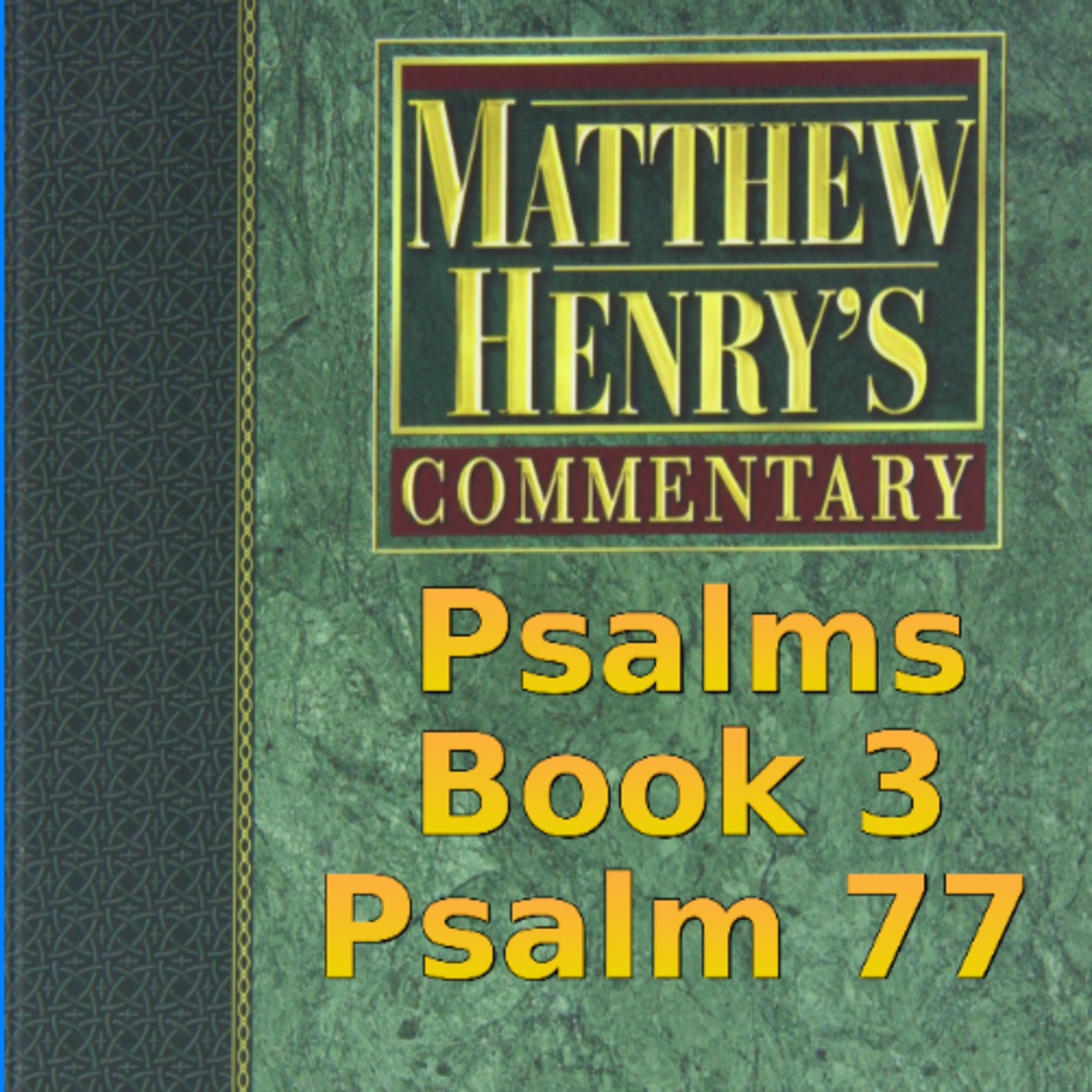 Matthew Henry's Commentary on the Whole Bible. Audio produced by Irv Risch. Psalm, Psalm 77 episode artwork