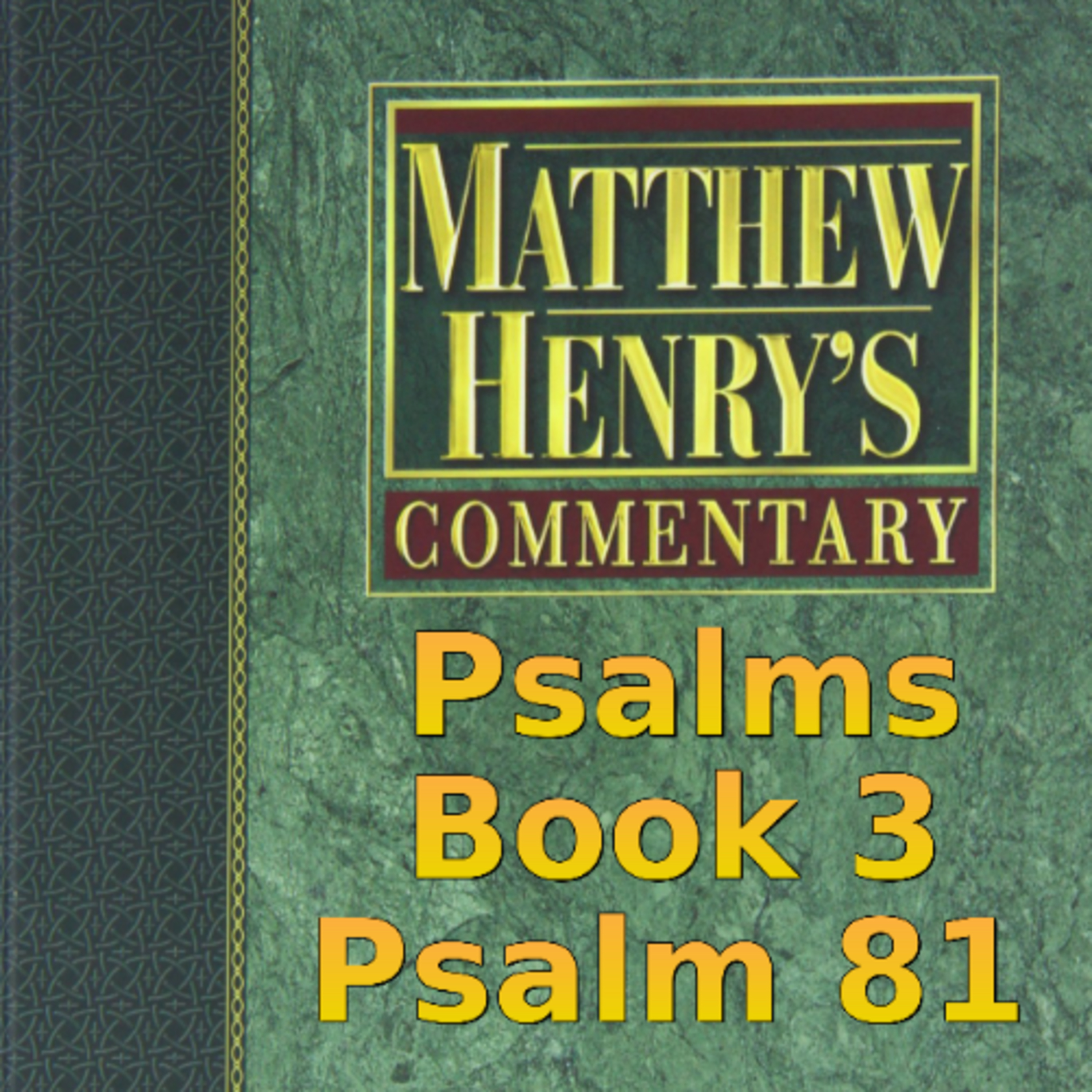 Matthew Henry's Commentary on the Whole Bible. Audio produced by Irv Risch. Psalm, Psalm 81 episode artwork