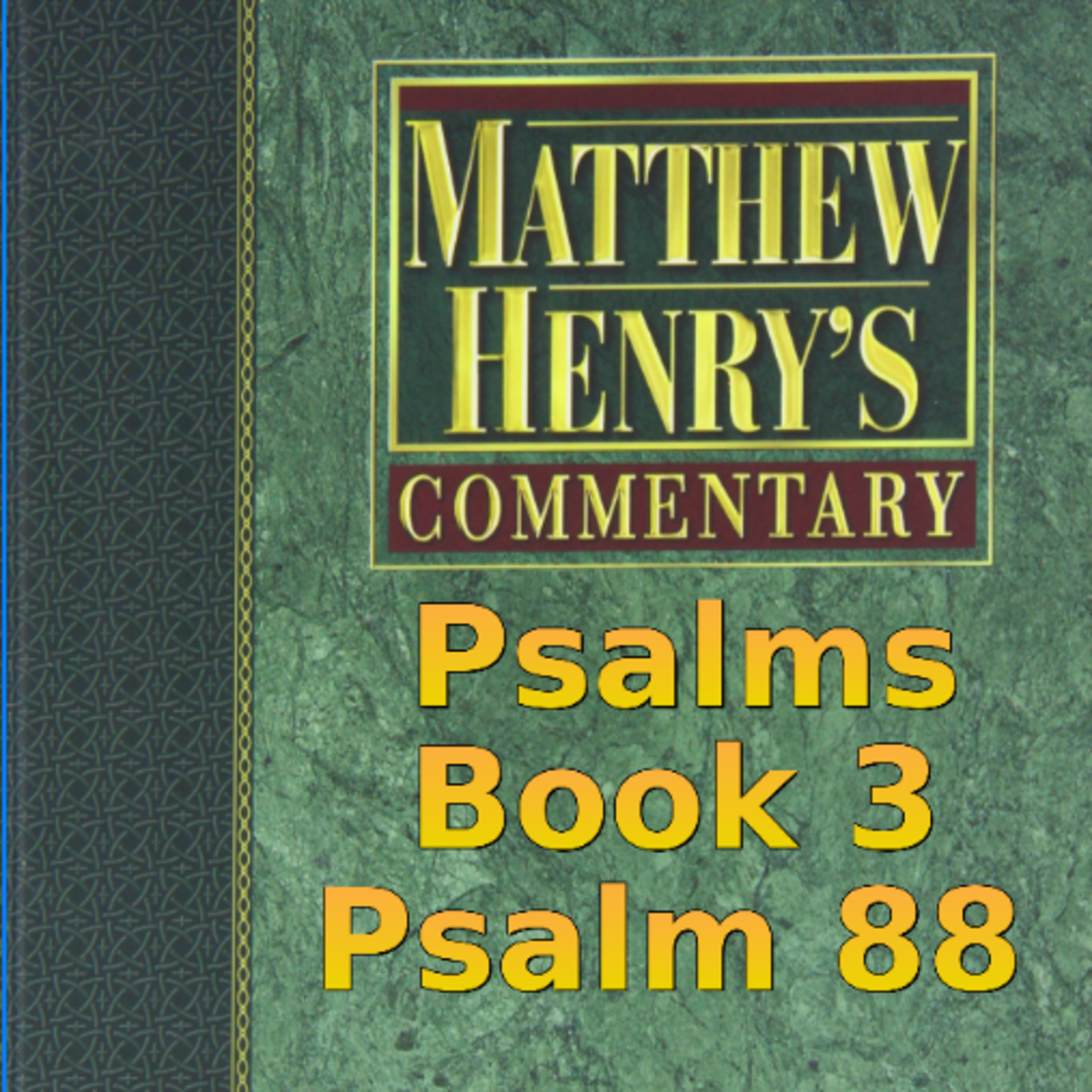 Matthew Henry's Commentary on the Whole Bible. Audio produced by Irv Risch. Psalm, Psalm 88