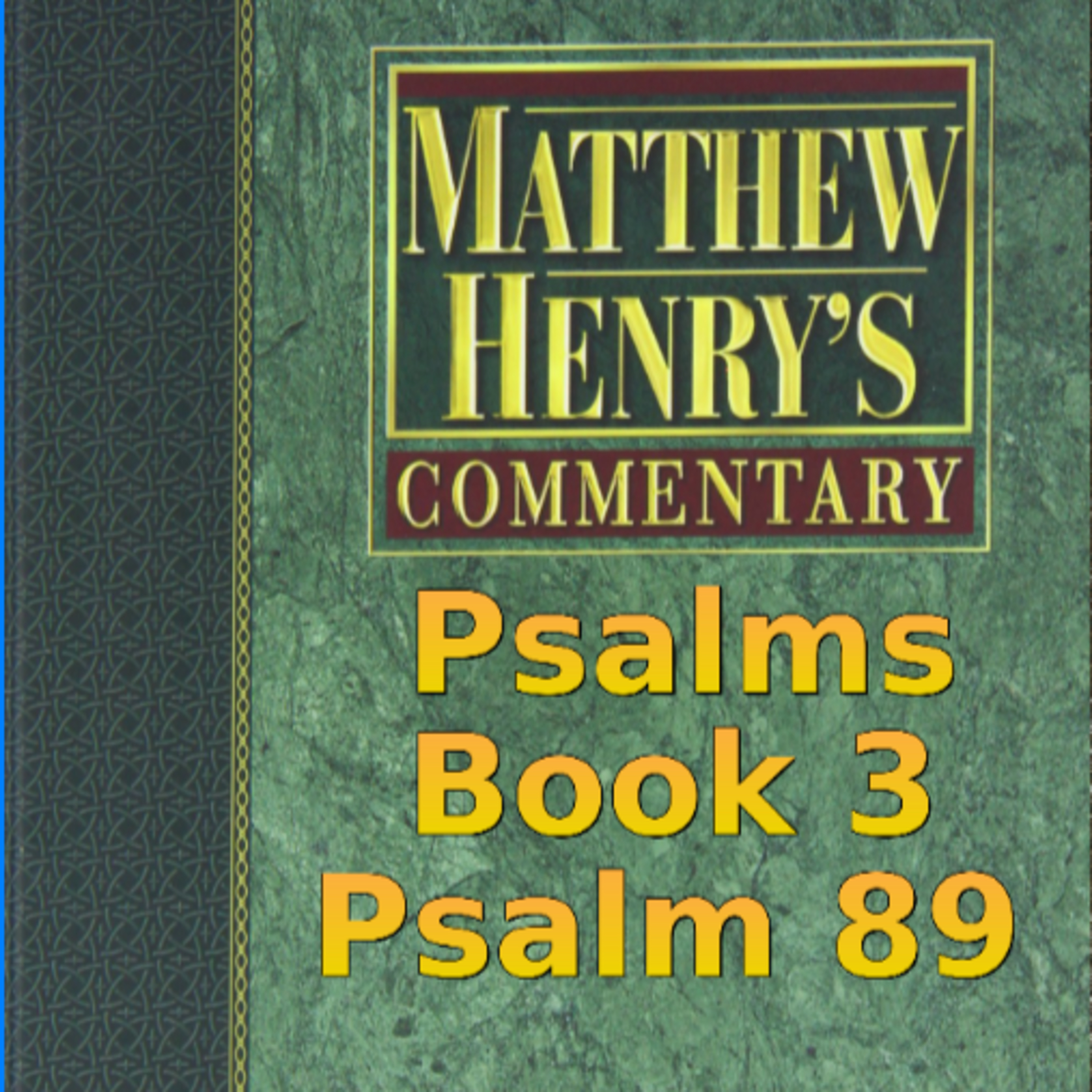 Matthew Henry's Commentary on the Whole Bible. Audio produced by Irv Risch. Psalm, Psalm 89 episode artwork