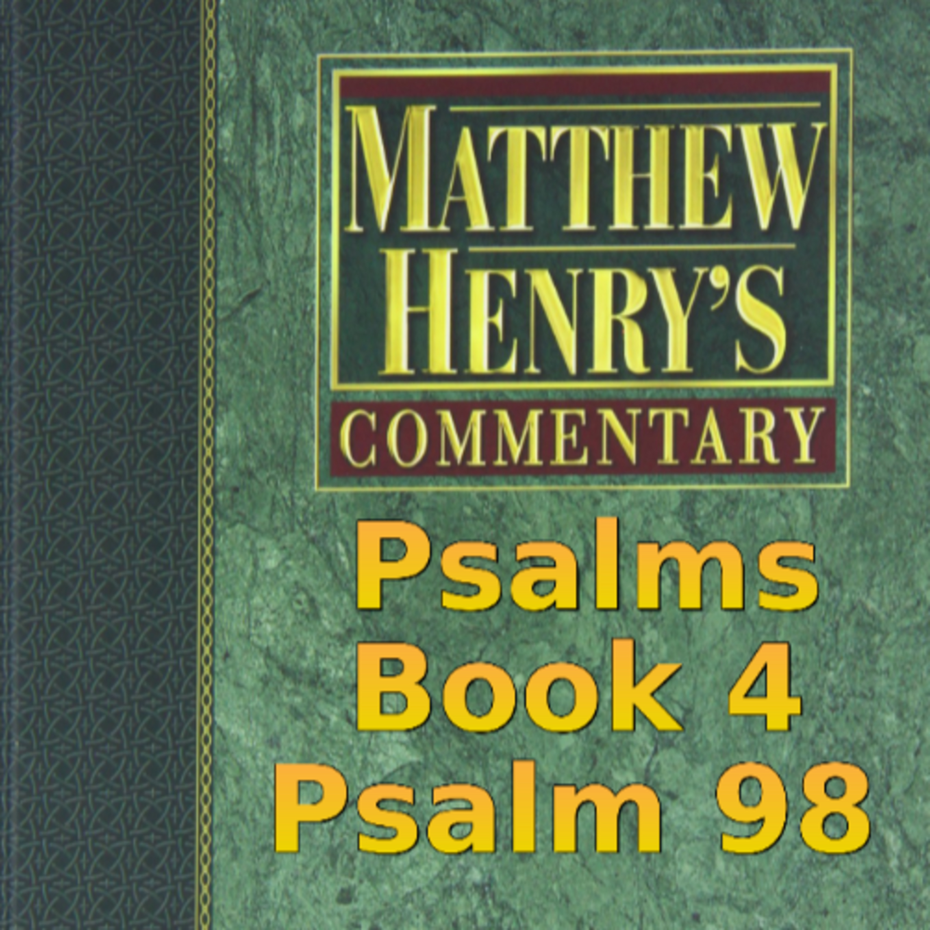 Matthew Henry's Commentary on the Whole Bible. Audio produced by Irv Risch. Psalm, Psalm 98 episode artwork