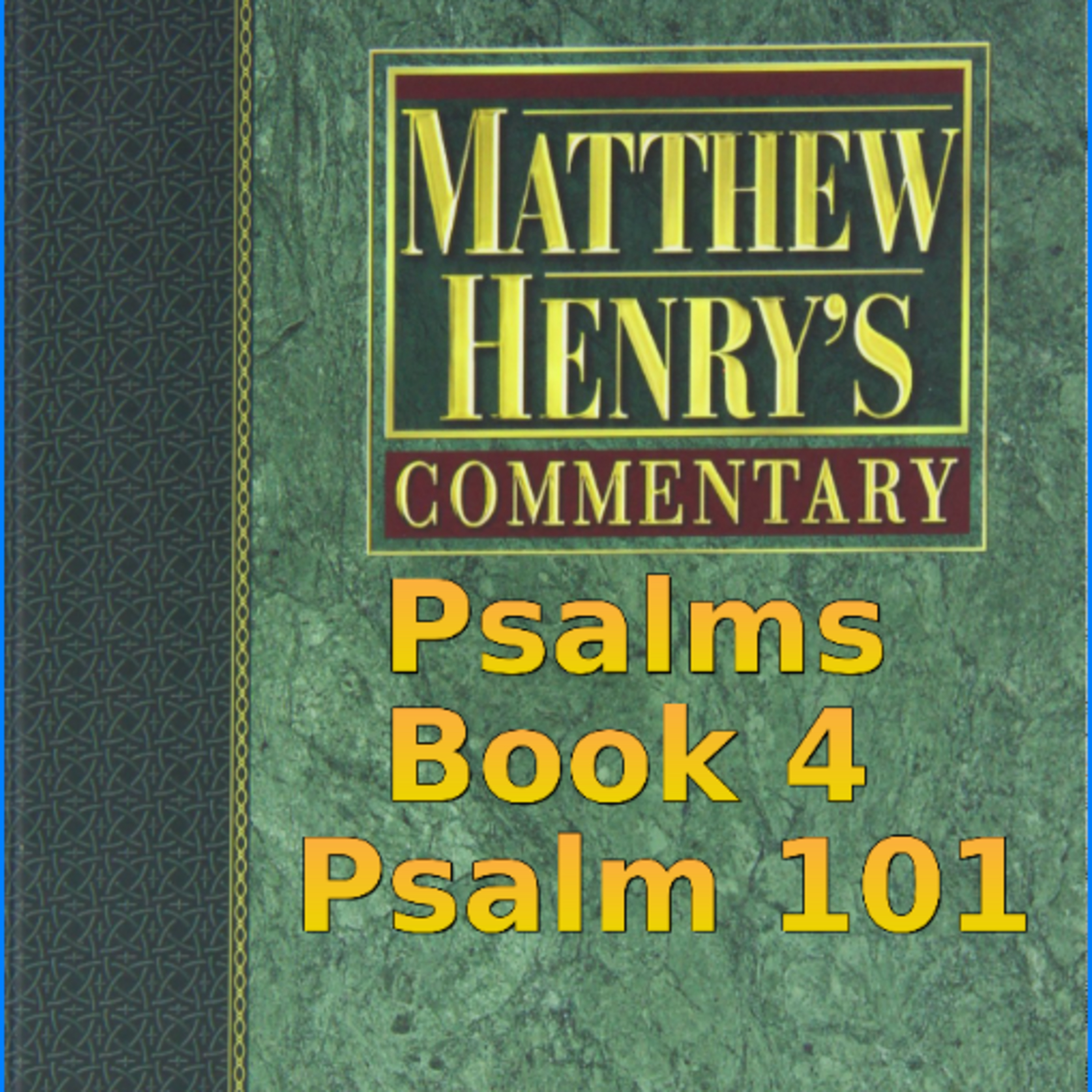 Matthew Henry's Commentary on the Whole Bible. Audio produced by Irv Risch. Psalm, Psalm 101 episode artwork