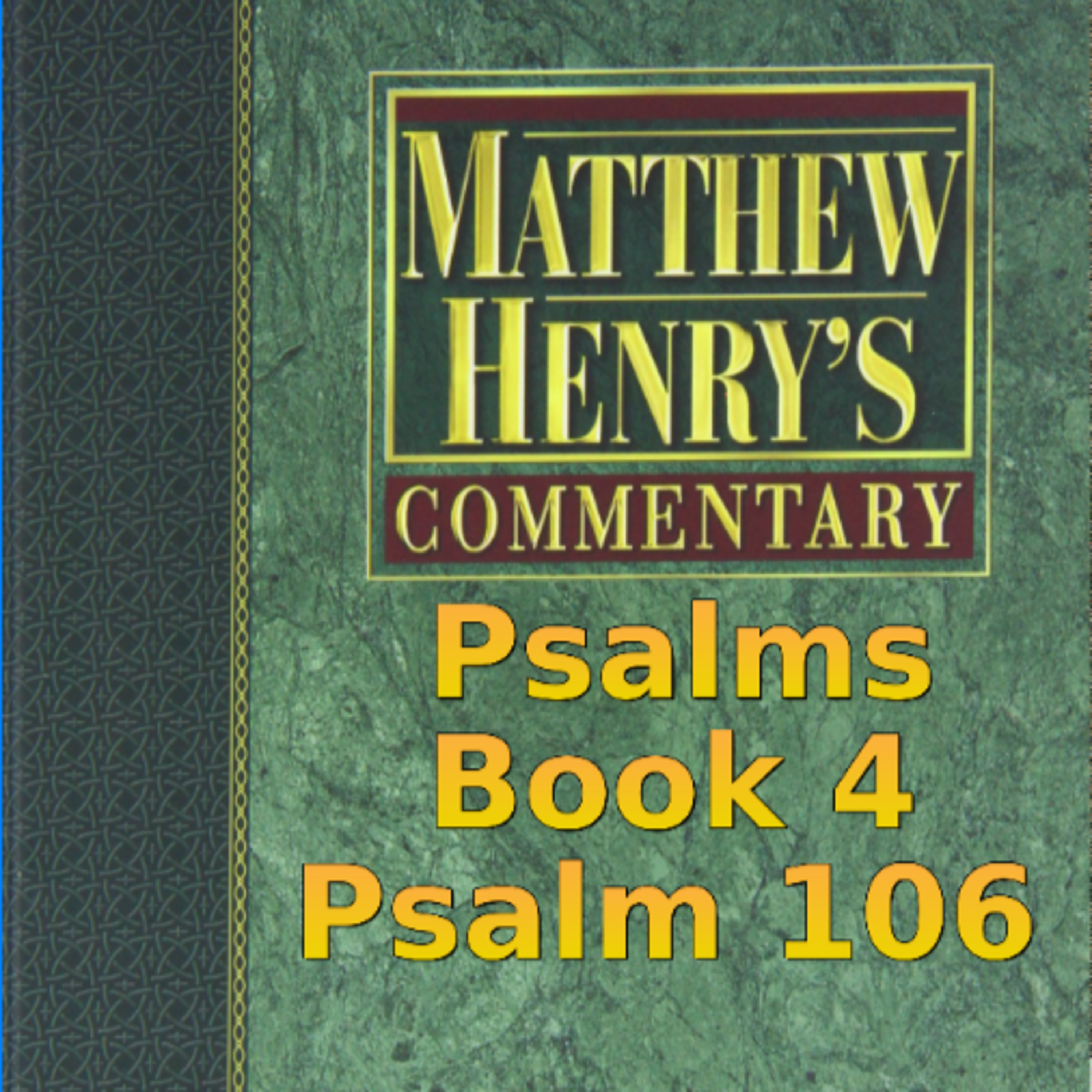 Matthew Henry's Commentary on the Whole Bible. Audio produced by Irv Risch. Psalm, Psalm 106 episode artwork