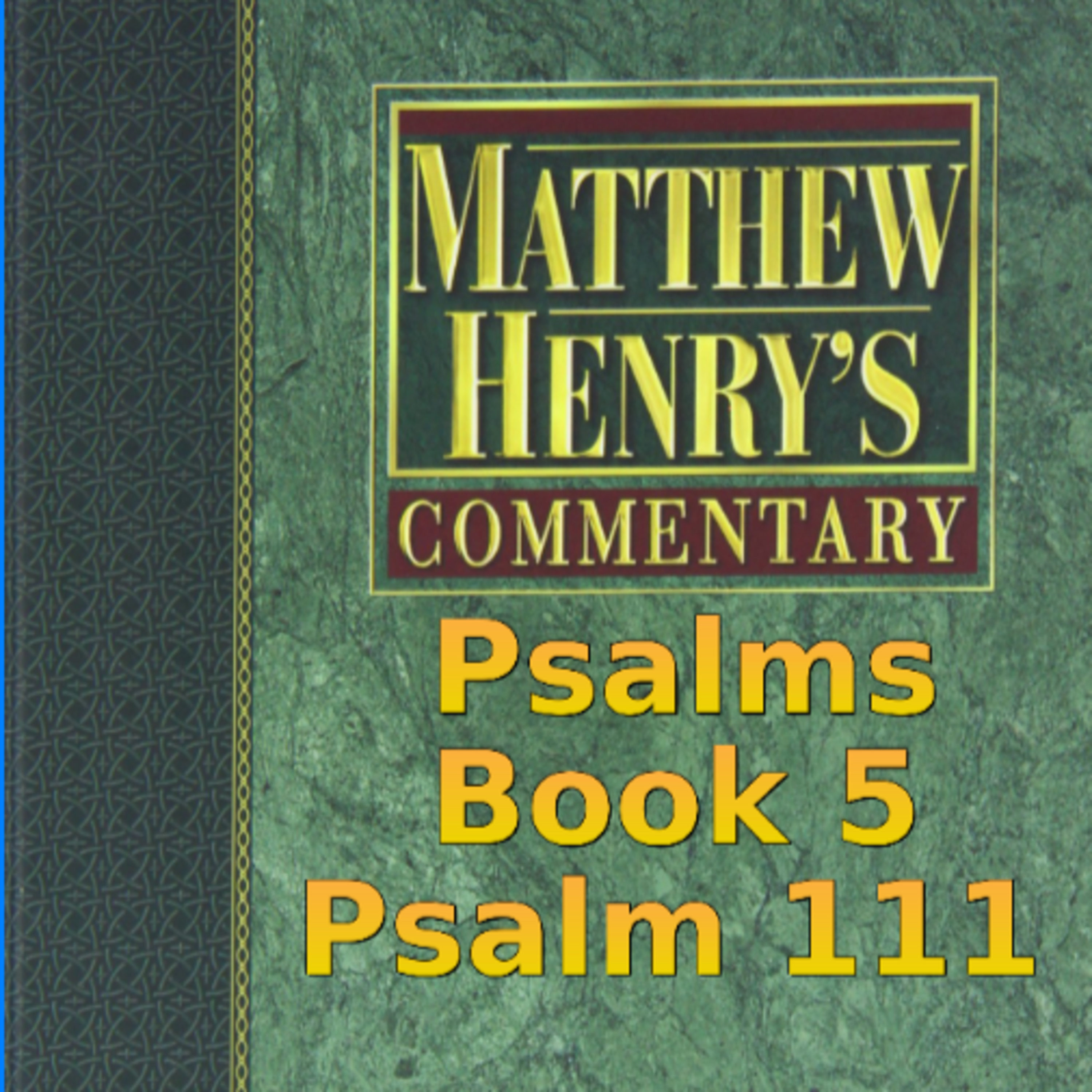 Matthew Henry's Commentary on the Whole Bible. Audio produced by Irv Risch. Psalm, Psalm 111