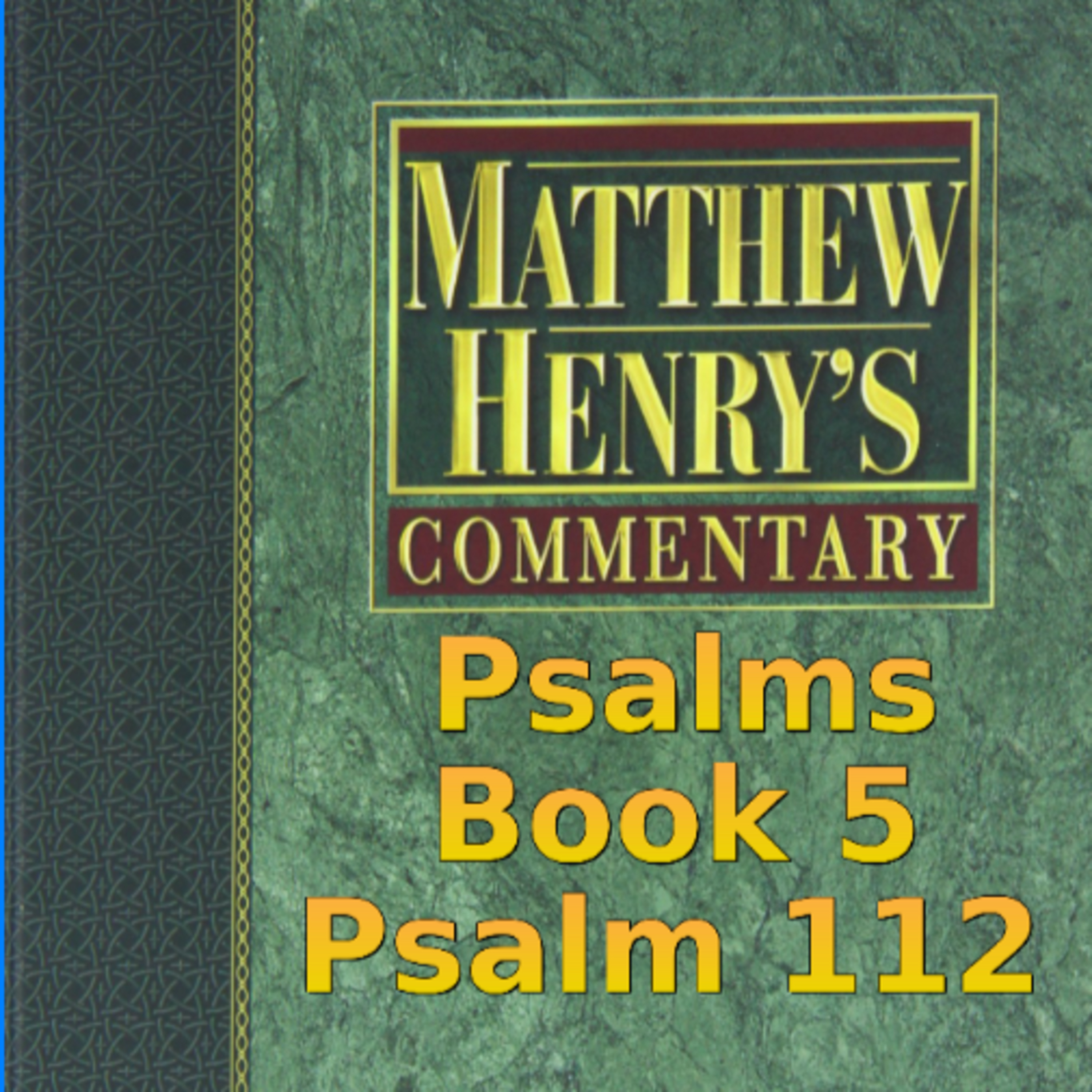 Matthew Henry's Commentary on the Whole Bible. Audio produced by Irv Risch. Psalm, Psalm 112