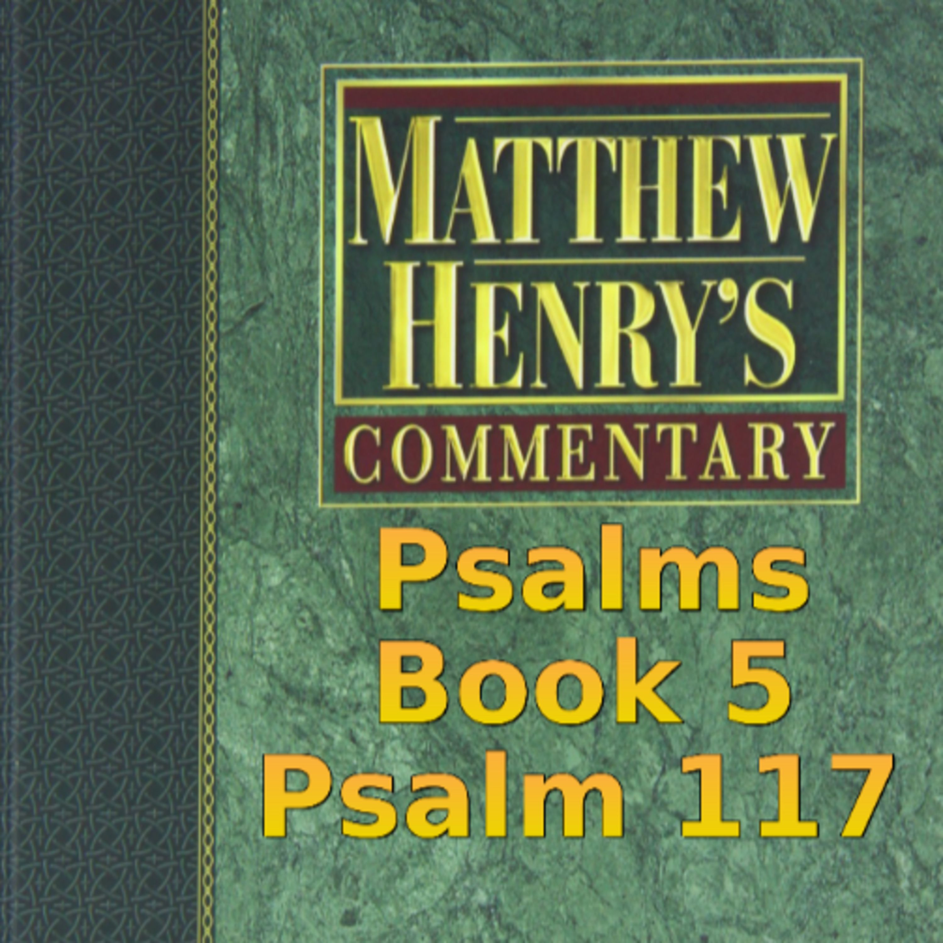 Matthew Henry's Commentary on the Whole Bible. Audio produced by Irv Risch. Psalm, Psalm 117