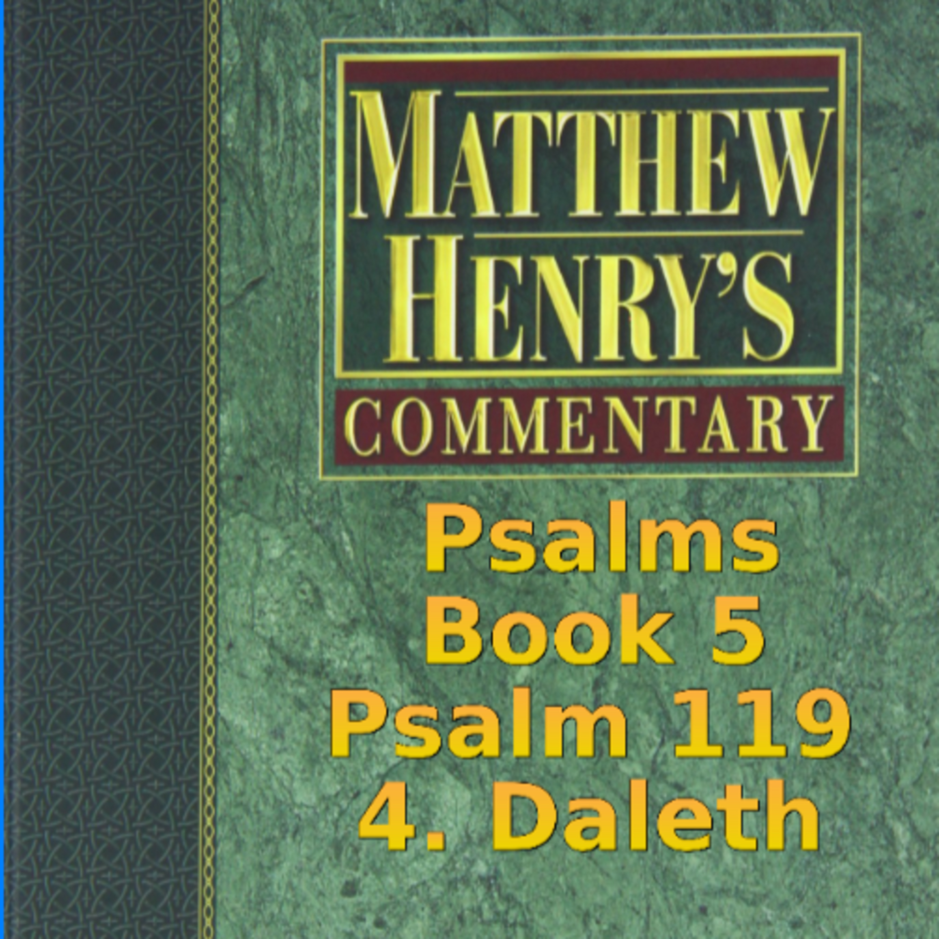 Matthew Henry's Commentary on the Whole Bible. Audio produced by Irv Risch. Psalm 119, 4. Deleth