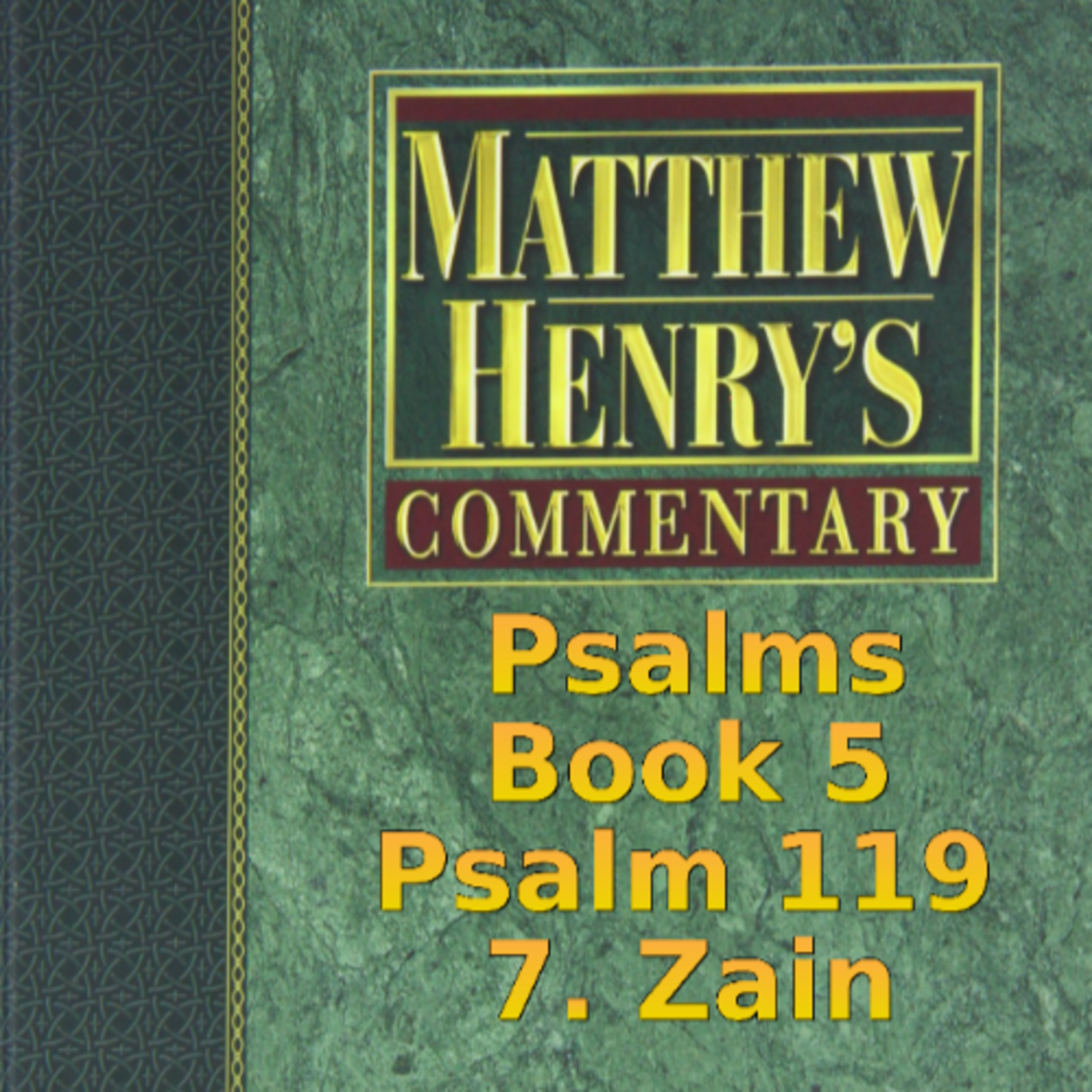 Matthew Henry's Commentary on the Whole Bible. Audio produced by Irv Risch. Psalm 119, 7. Zain