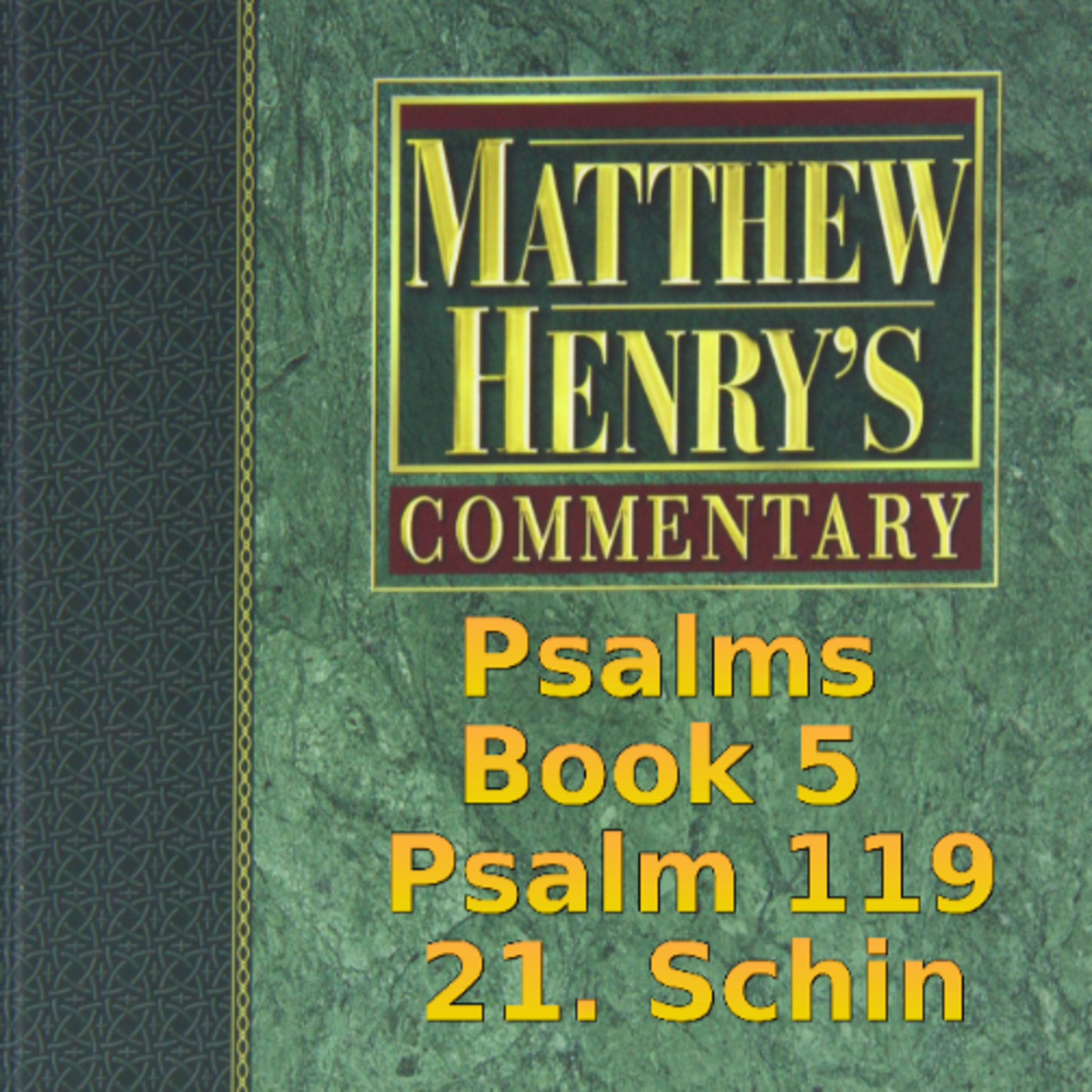 Matthew Henry's Commentary on the Whole Bible. Audio produced by Irv Risch. Psalm 119, 21. Schin