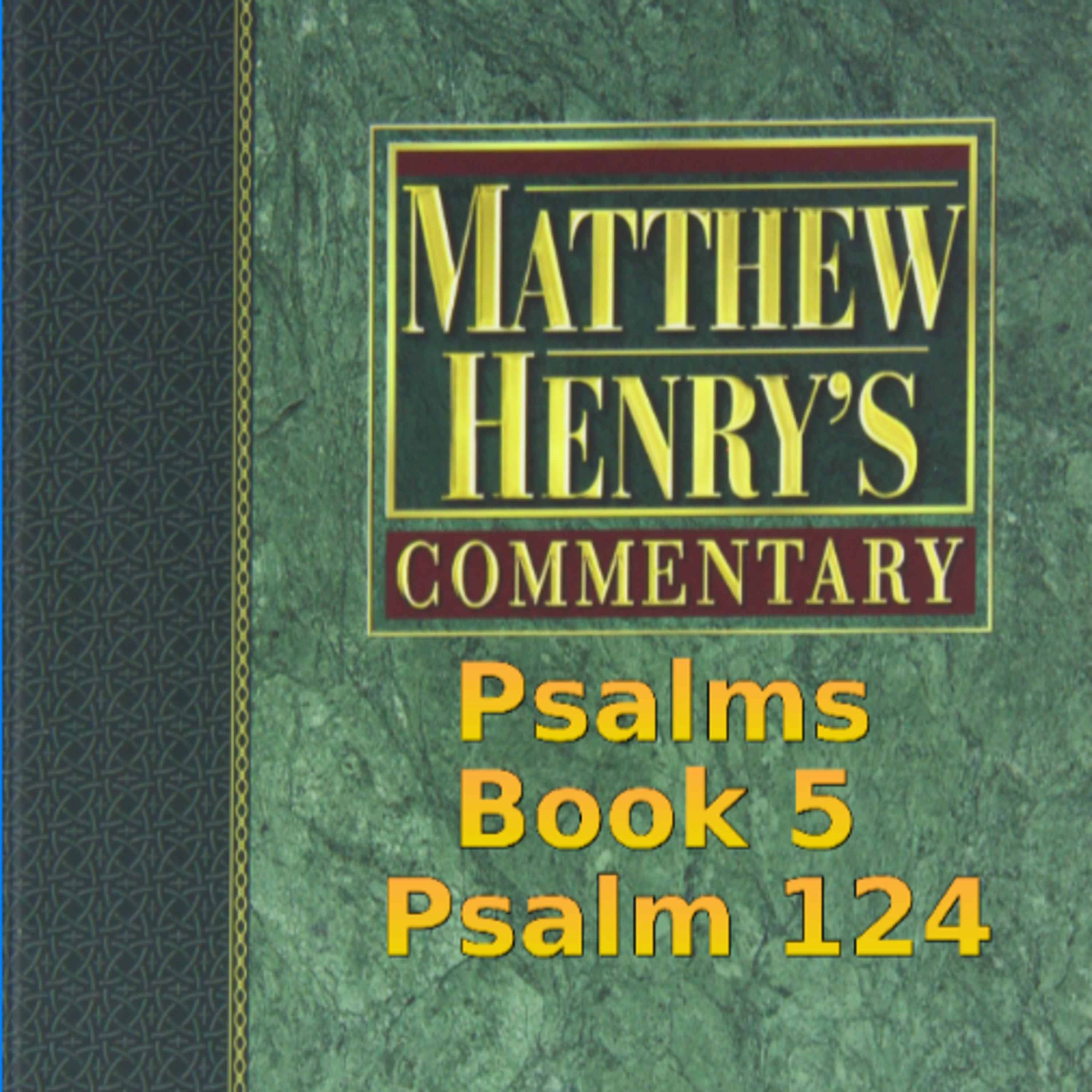Matthew Henry's Commentary on the Whole Bible. Audio produced by Irv Risch. Psalms, Psalm 124
