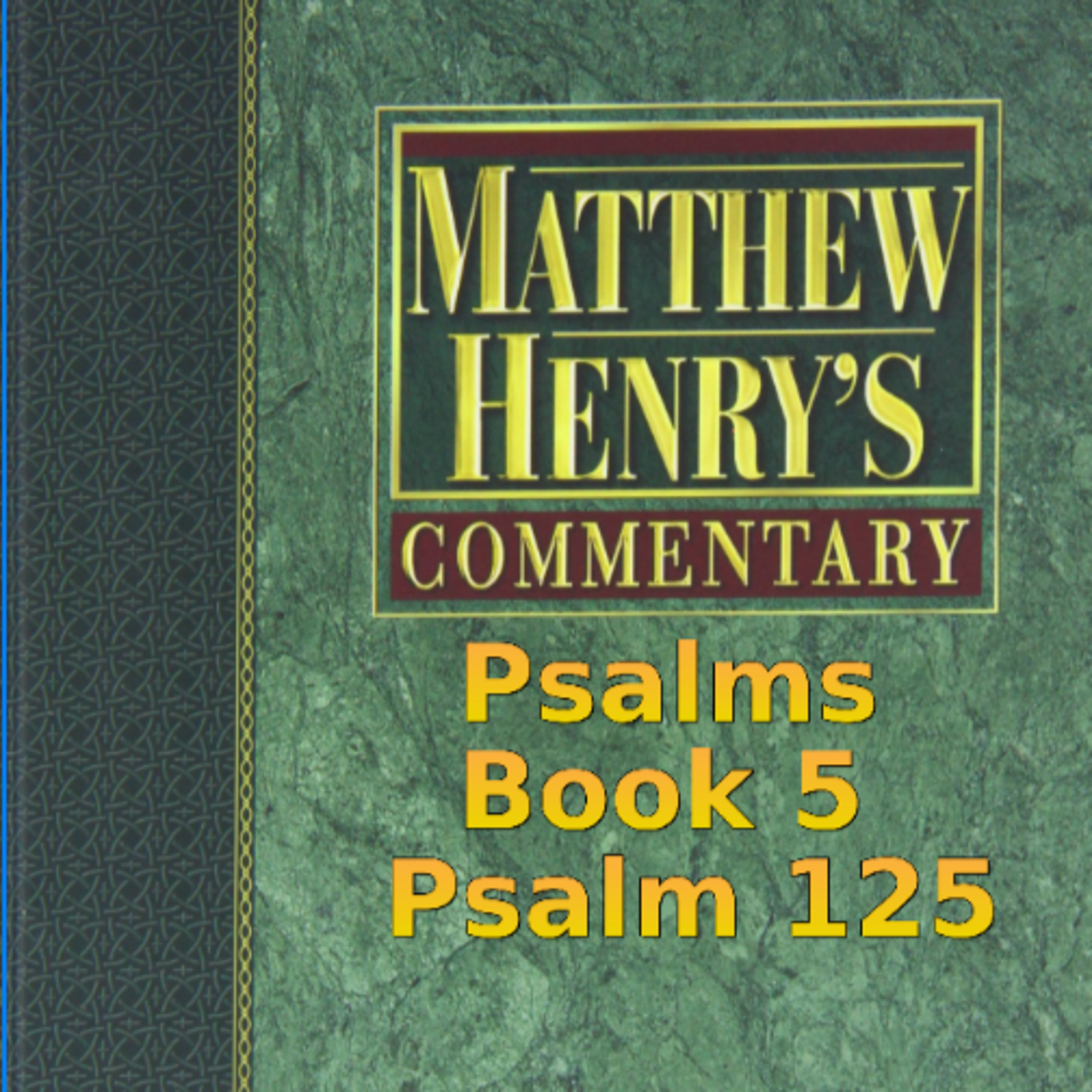 Matthew Henry's Commentary on the Whole Bible. Audio produced by Irv Risch. Psalms, Psalm 125