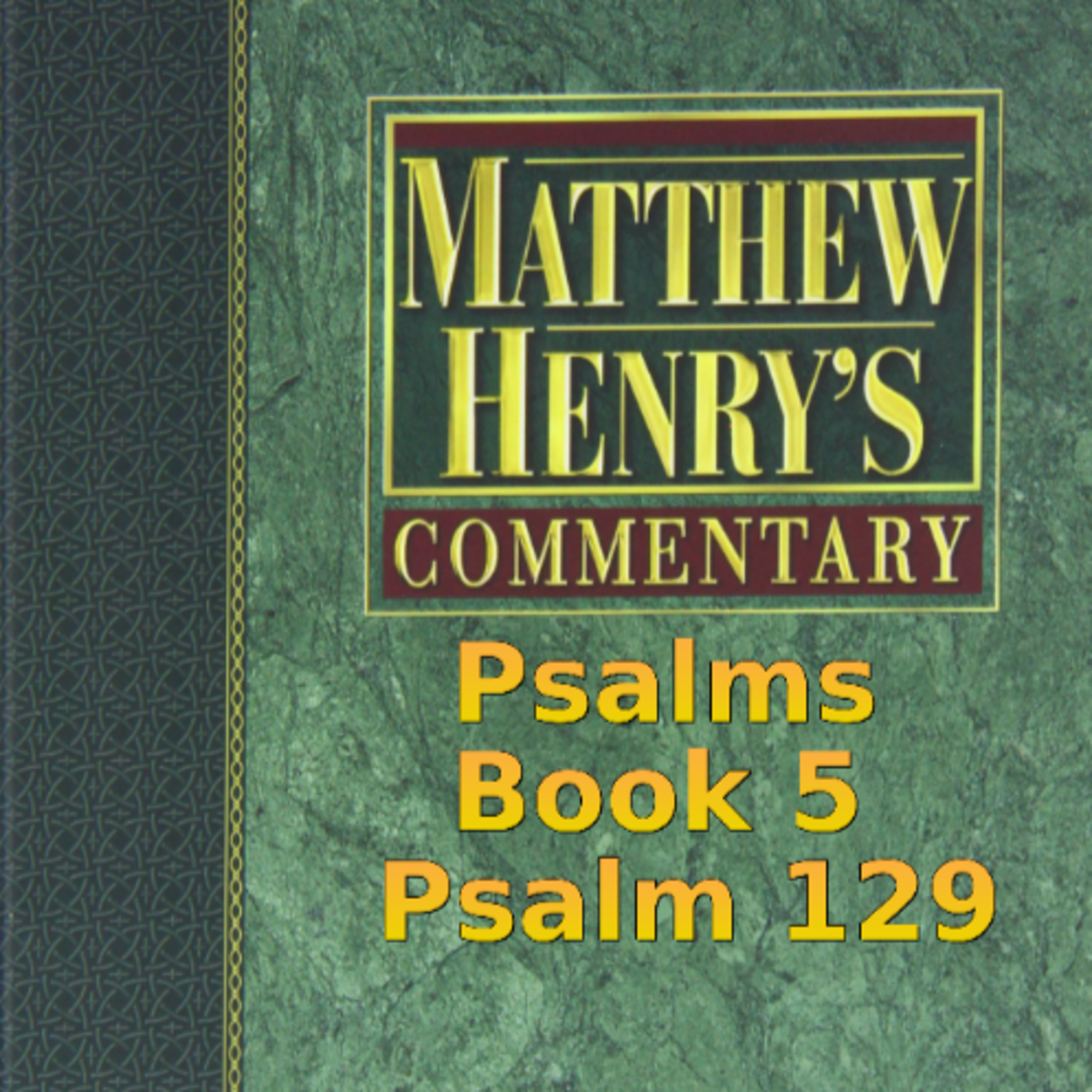 Matthew Henry's Commentary on the Whole Bible. Audio produced by Irv Risch. Psalms, Psalm 129