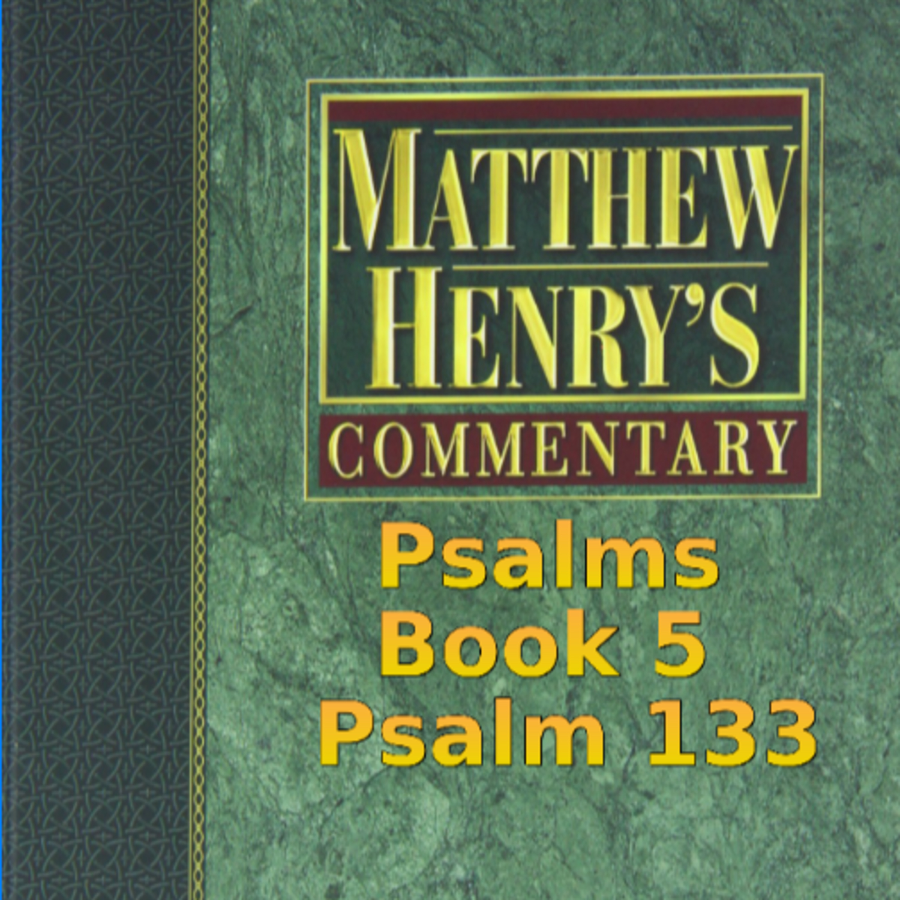 Matthew Henry's Commentary on the Whole Bible. Audio produced by Irv Risch. Psalms, Psalm 133